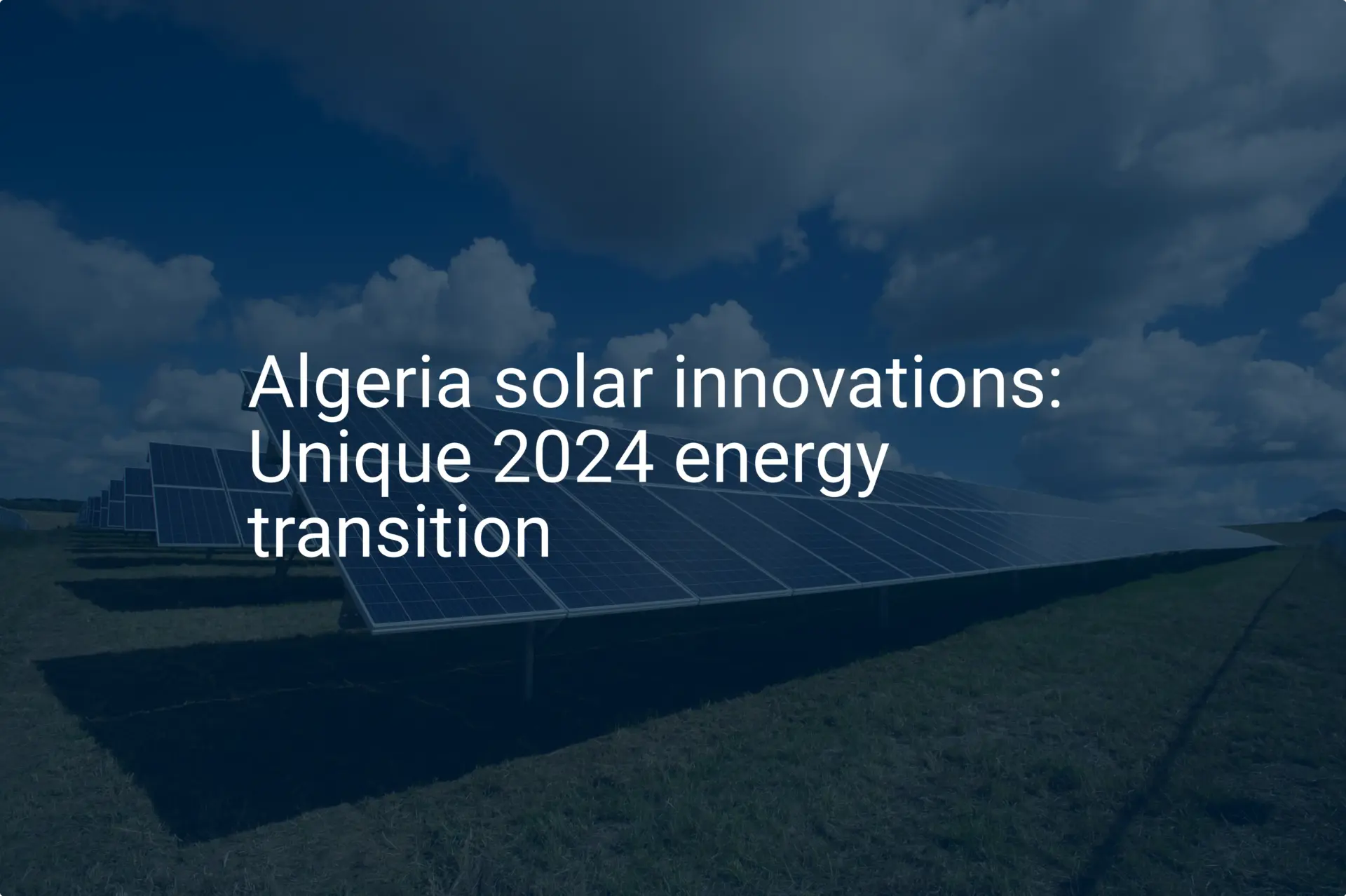 Algeria solar innovations: Unique 2024 energy transition
