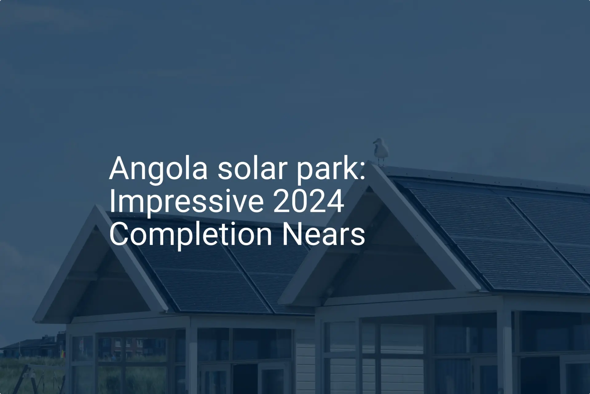 Angola solar park: Impressive 2024 Completion Nears