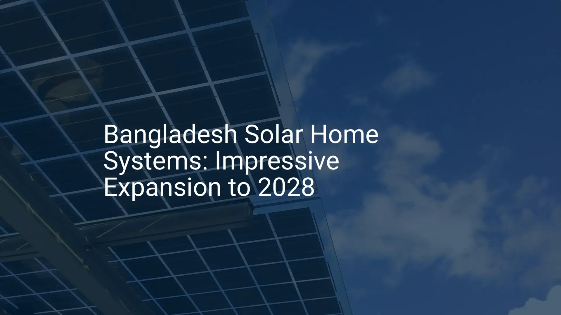 Bangladesh Solar Home Systems: Impressive Expansion to 2028