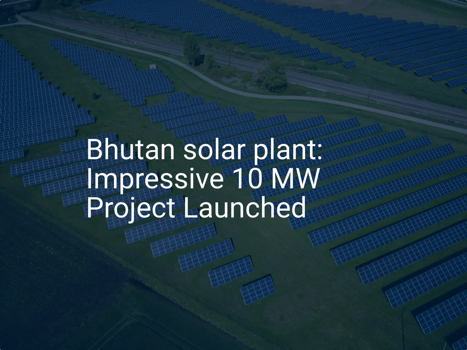 Bhutan solar plant: Impressive 10 MW Project Launched