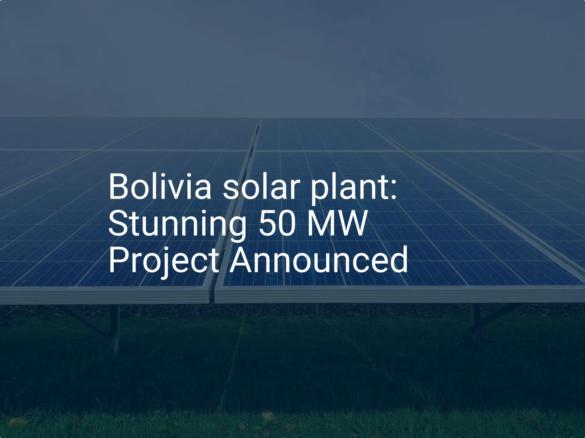 Bolivia solar plant: Stunning 50 MW Project Announced