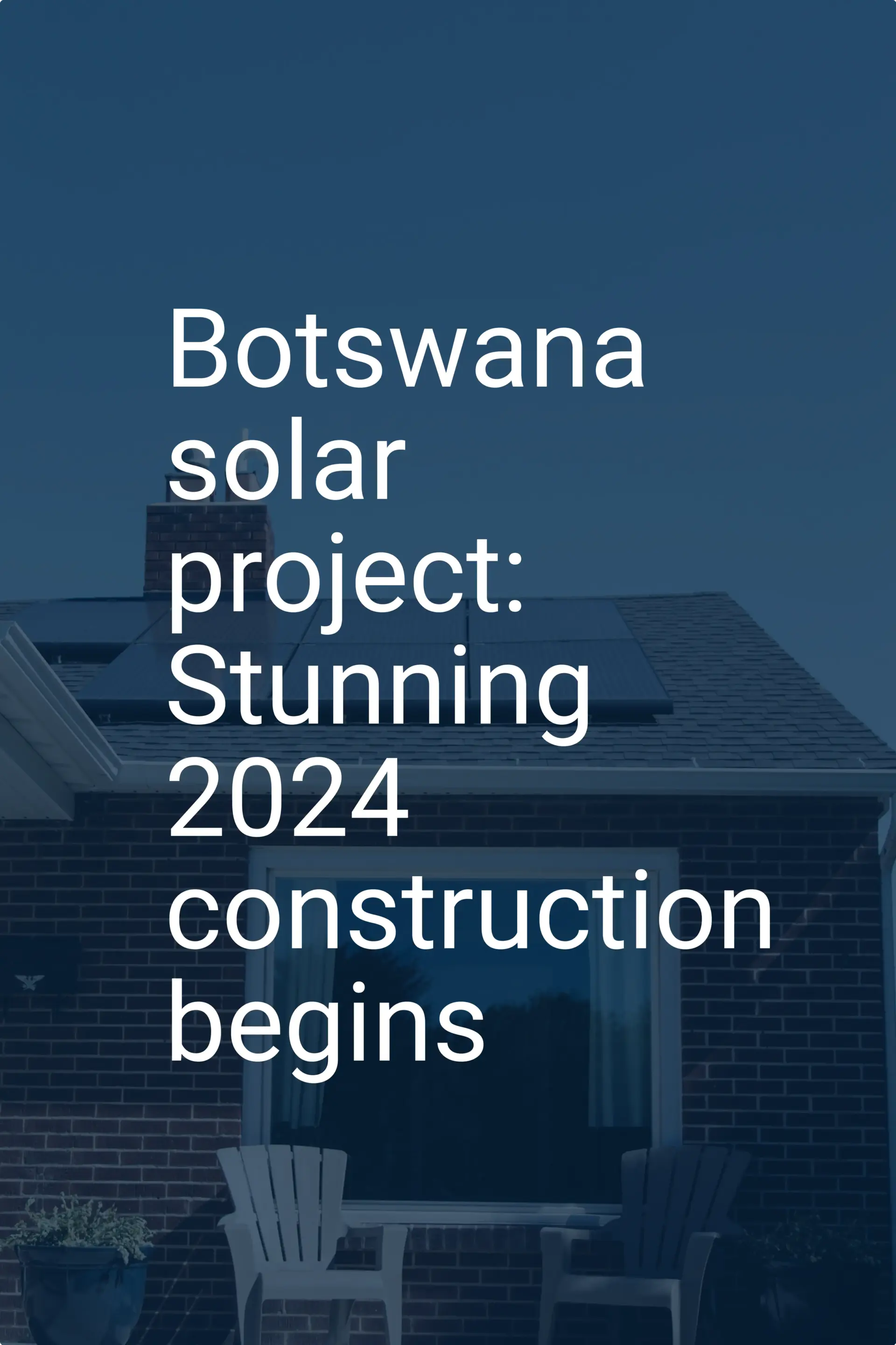 Botswana solar project: Stunning 2024 construction begins