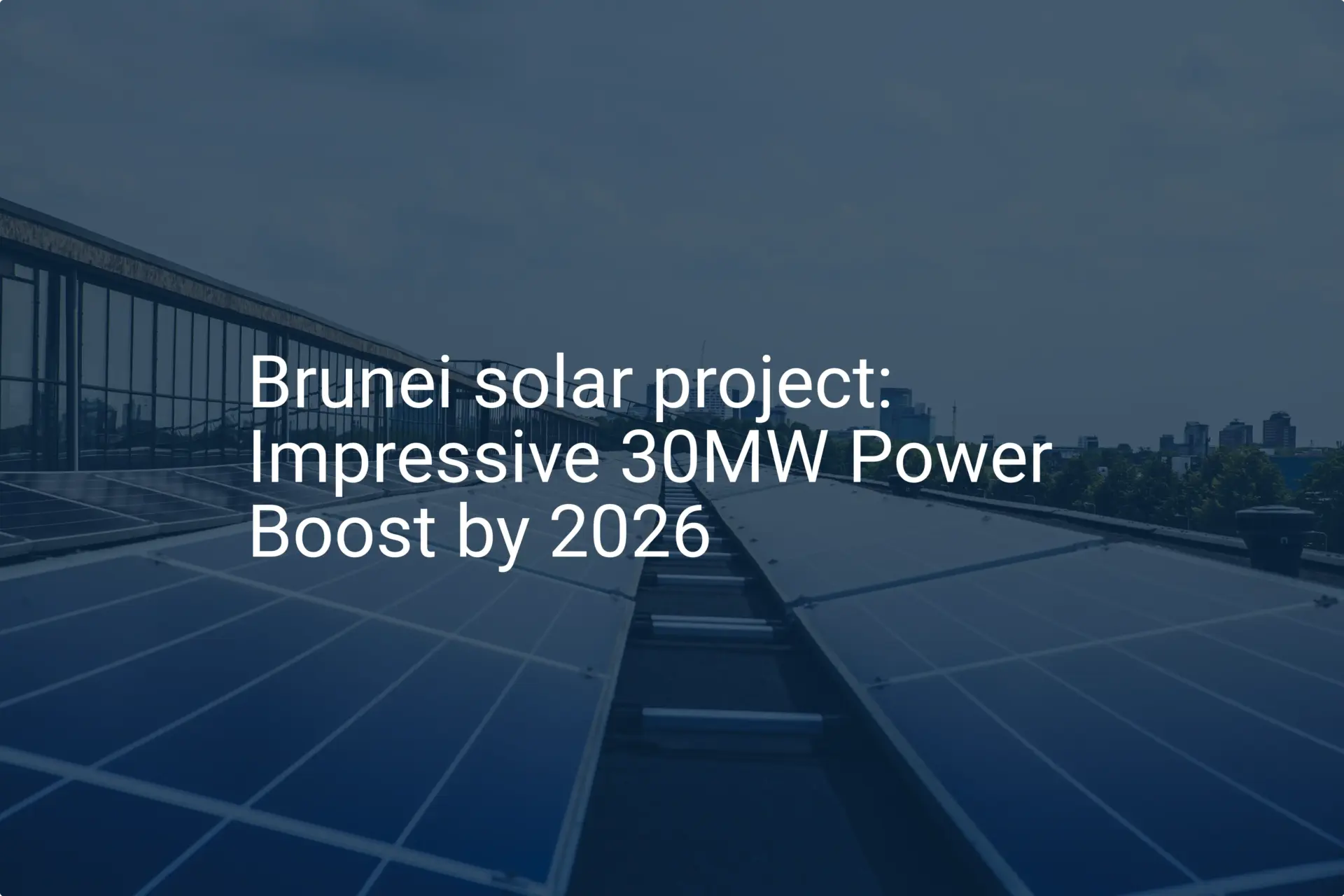 Brunei solar project: Impressive 30MW Power Boost by 2026