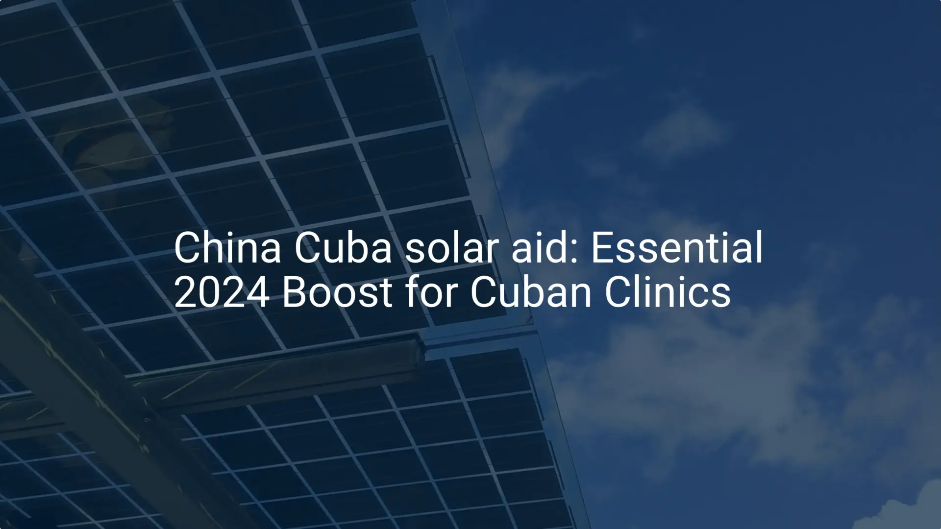 China Cuba solar aid: Essential 2024 Boost for Cuban Clinics