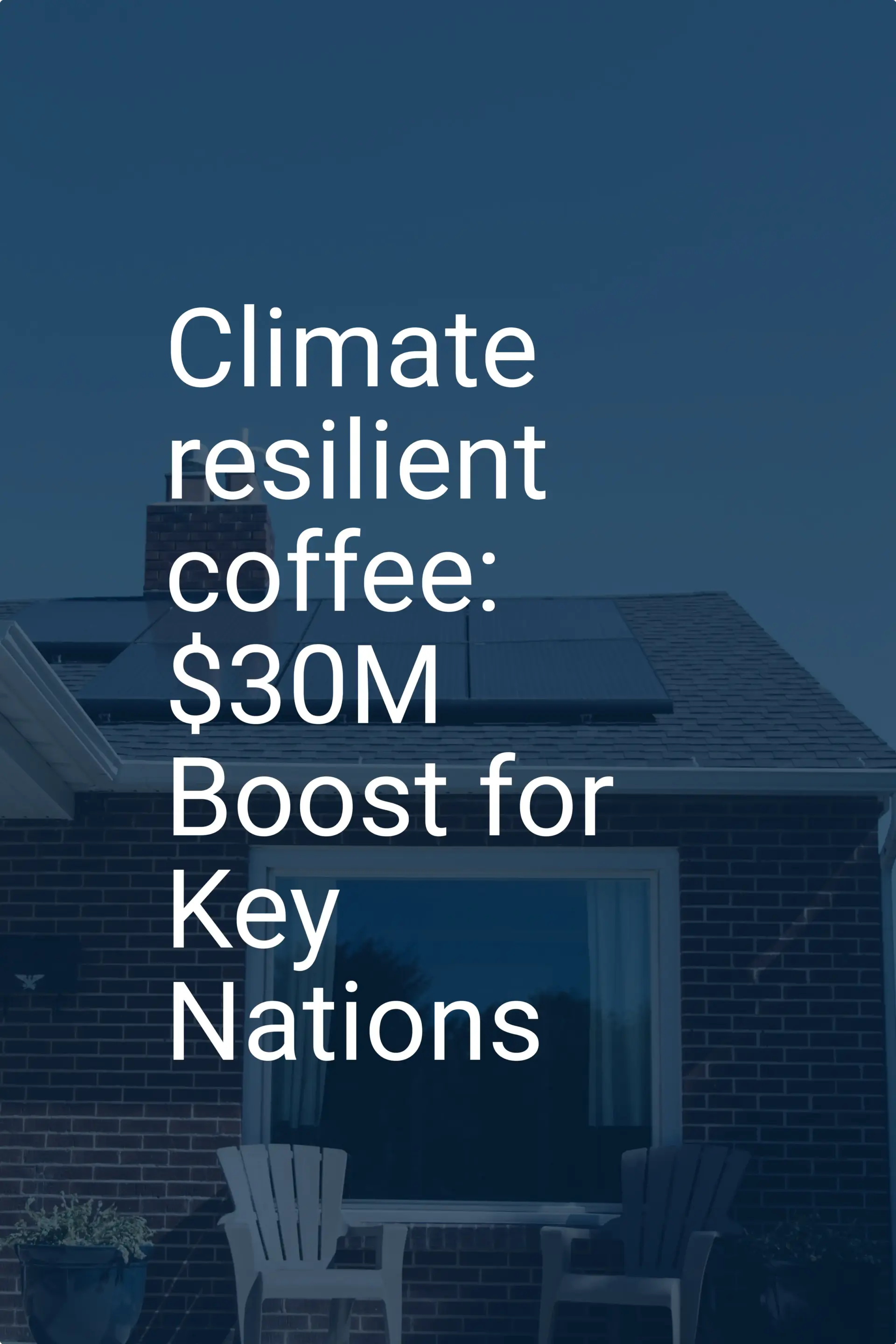 Climate resilient coffee: $30M Boost for Key Nations