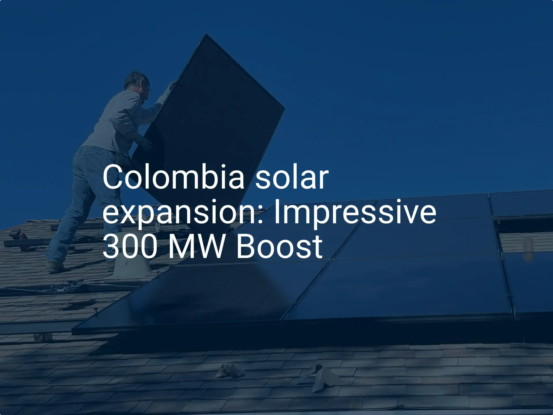 Colombia solar expansion: Impressive 300 MW Boost