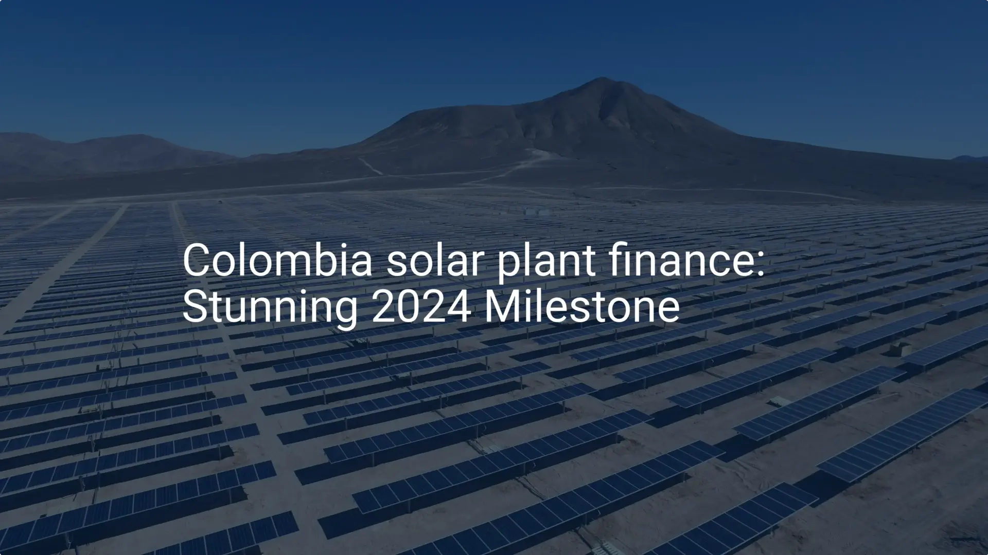 Colombia solar plant finance: Stunning 2024 Milestone