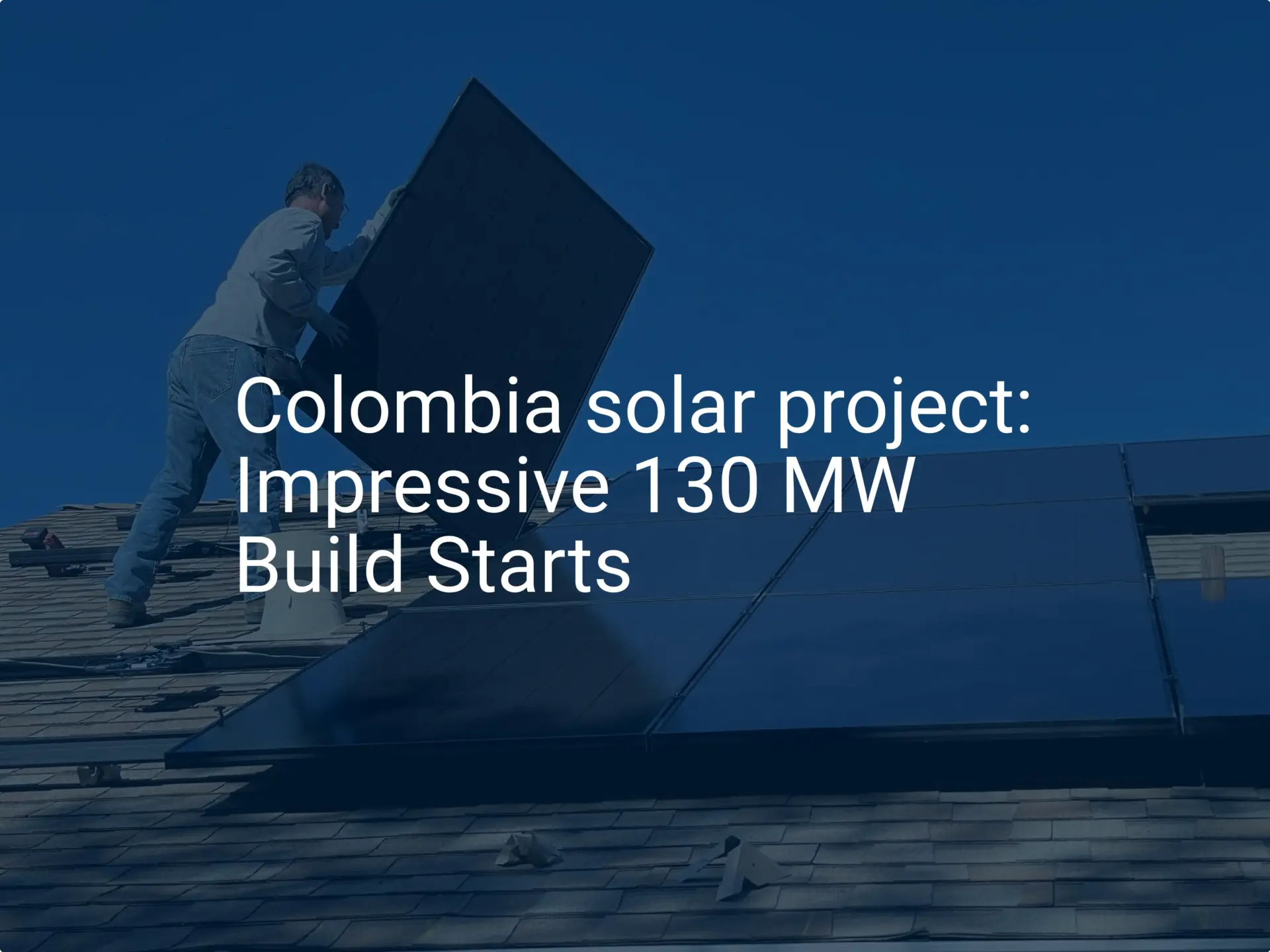 Colombia solar project: Impressive 130 MW Build Starts