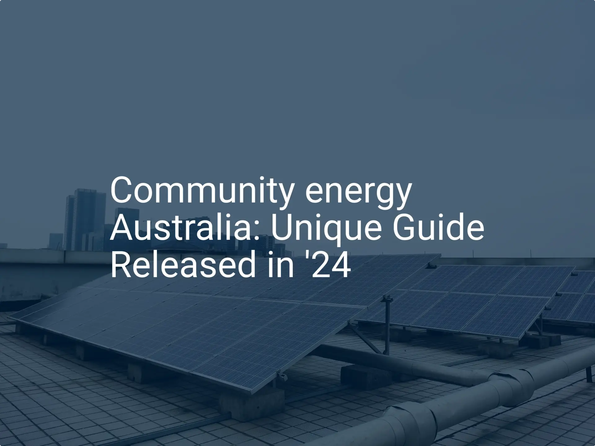 Community energy Australia: Unique Guide Released in '24