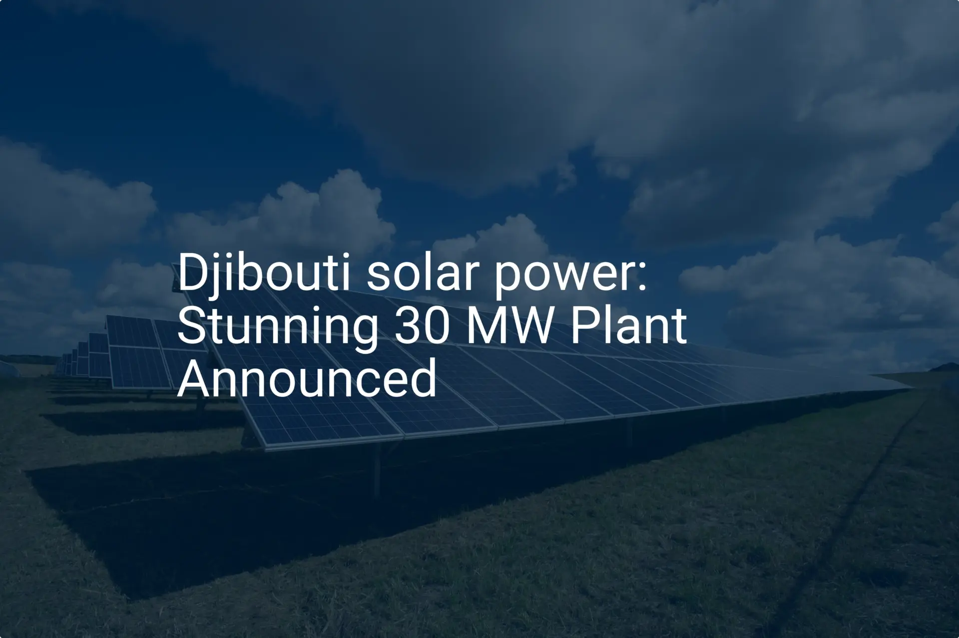 Djibouti solar power: Stunning 30 MW Plant Announced
