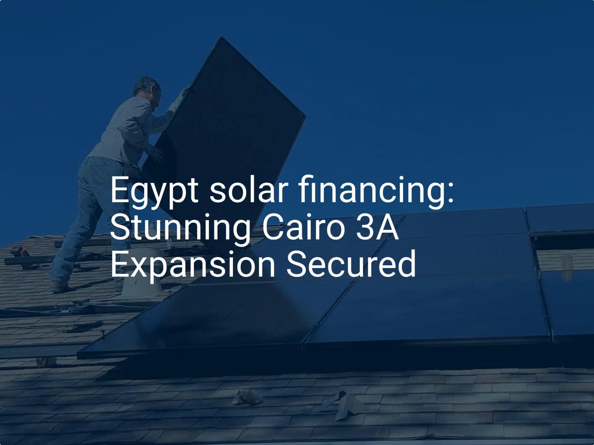 Egypt solar financing: Stunning Cairo 3A Expansion Secured