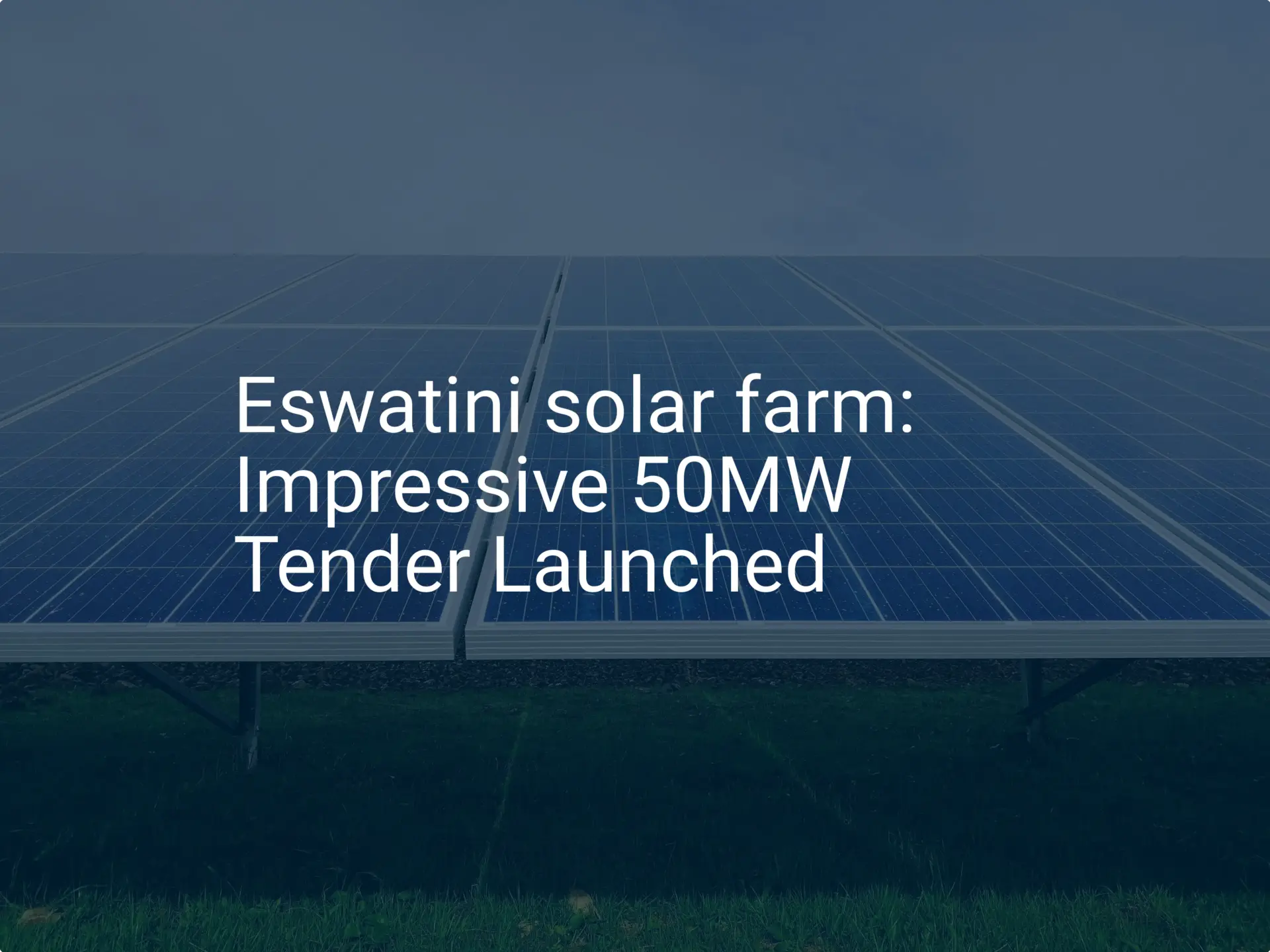 Eswatini solar farm: Impressive 50MW Tender Launched