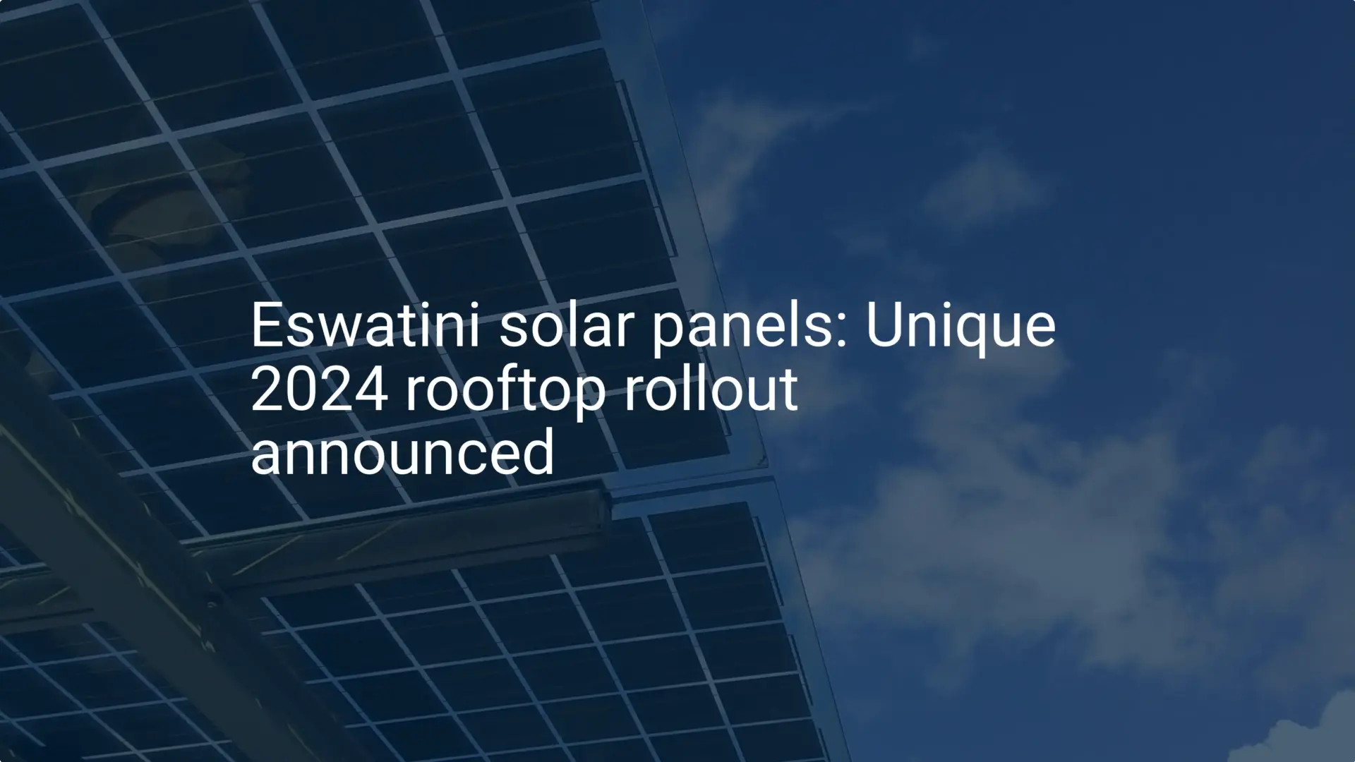 Eswatini solar panels: Unique 2024 rooftop rollout announced