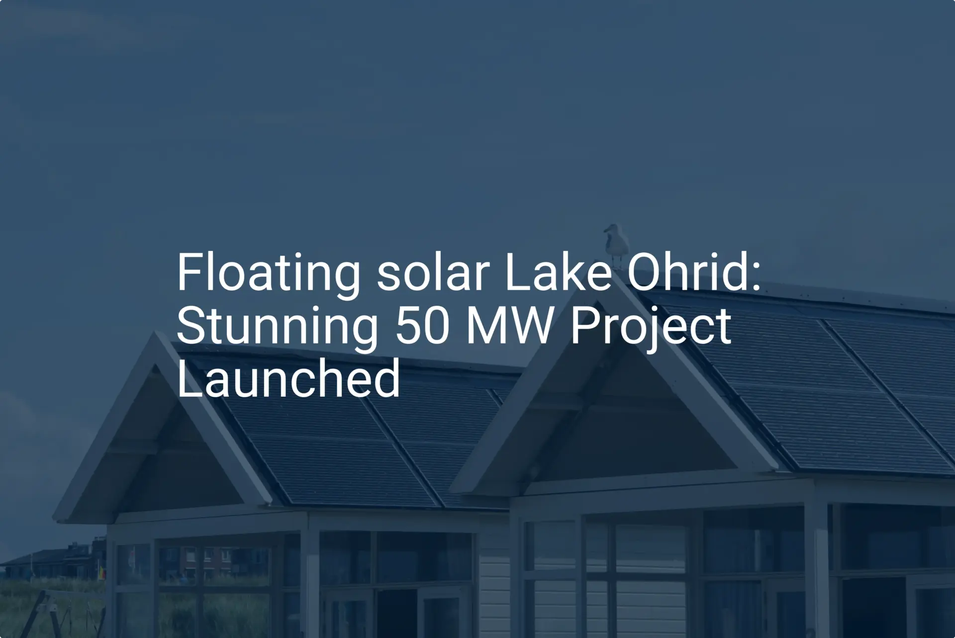 Floating solar Lake Ohrid: Stunning 50 MW Project Launched