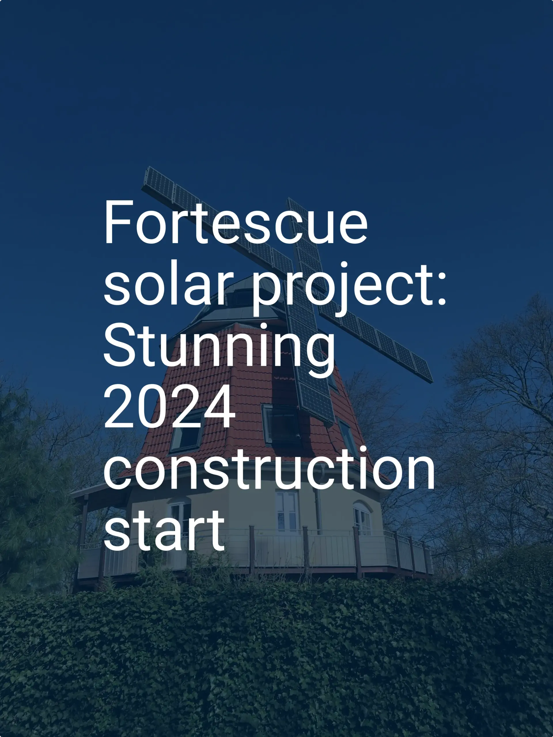 Fortescue solar project: Stunning 2024 construction start