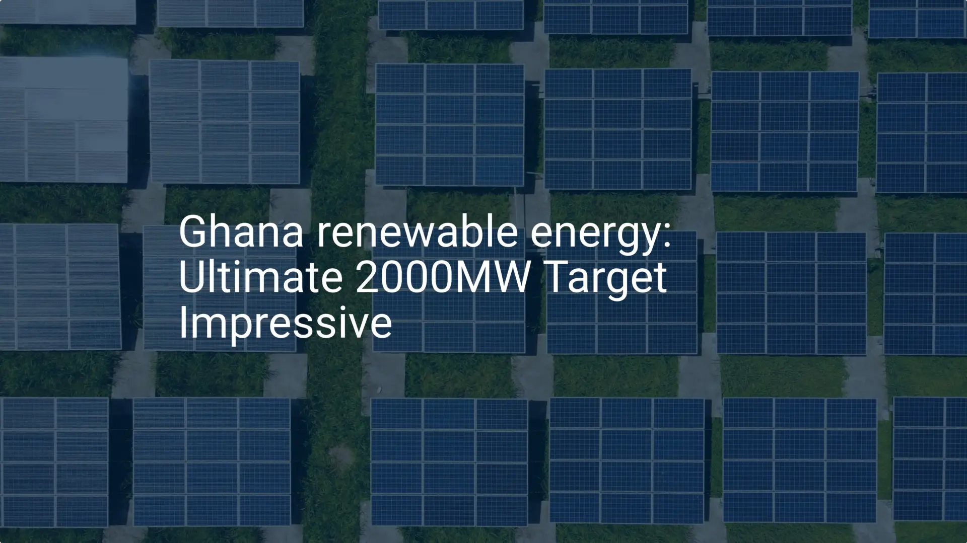 Ghana renewable energy: Ultimate 2000MW Target Impressive