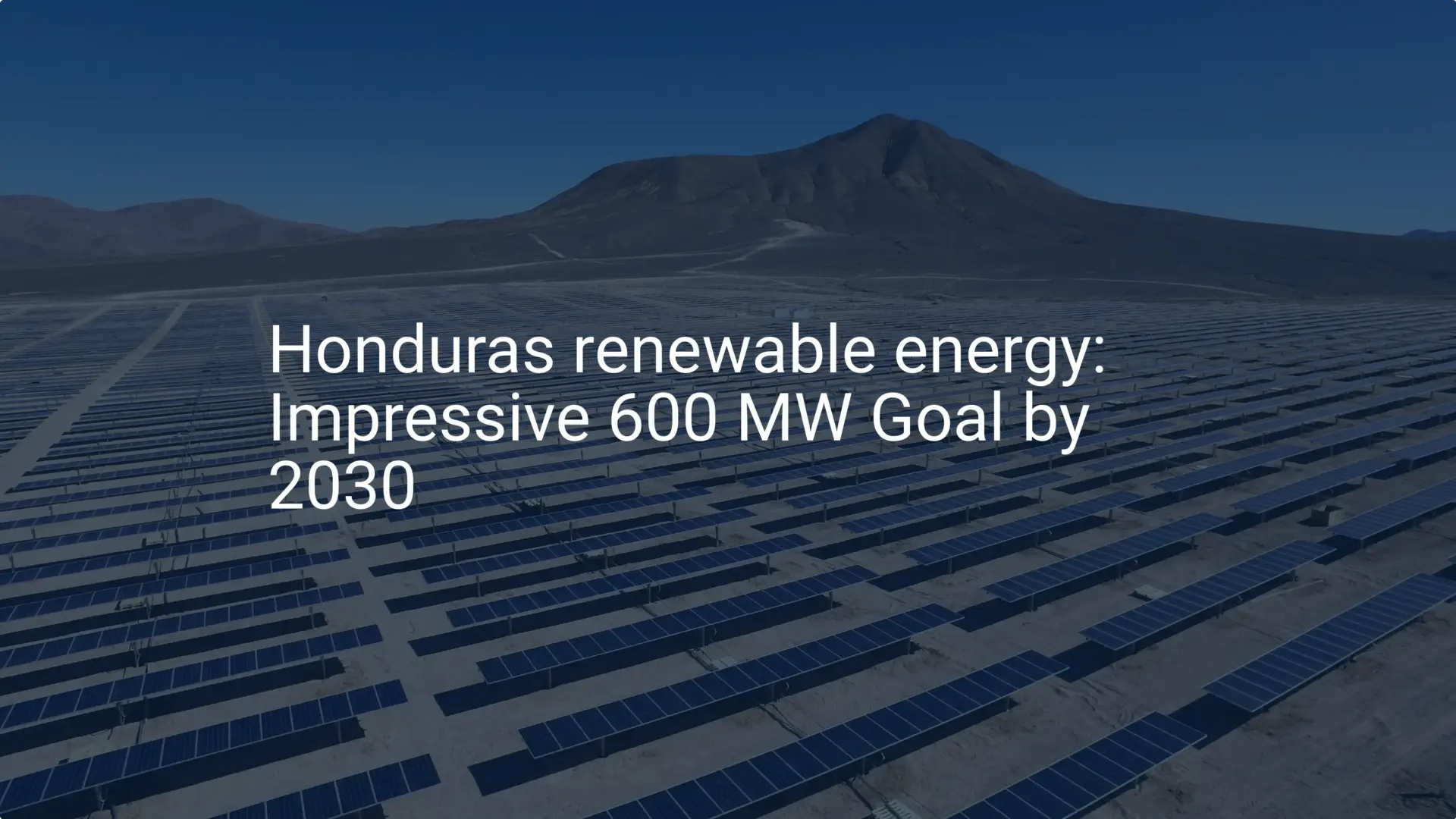 Honduras renewable energy: Impressive 600 MW Goal by 2030