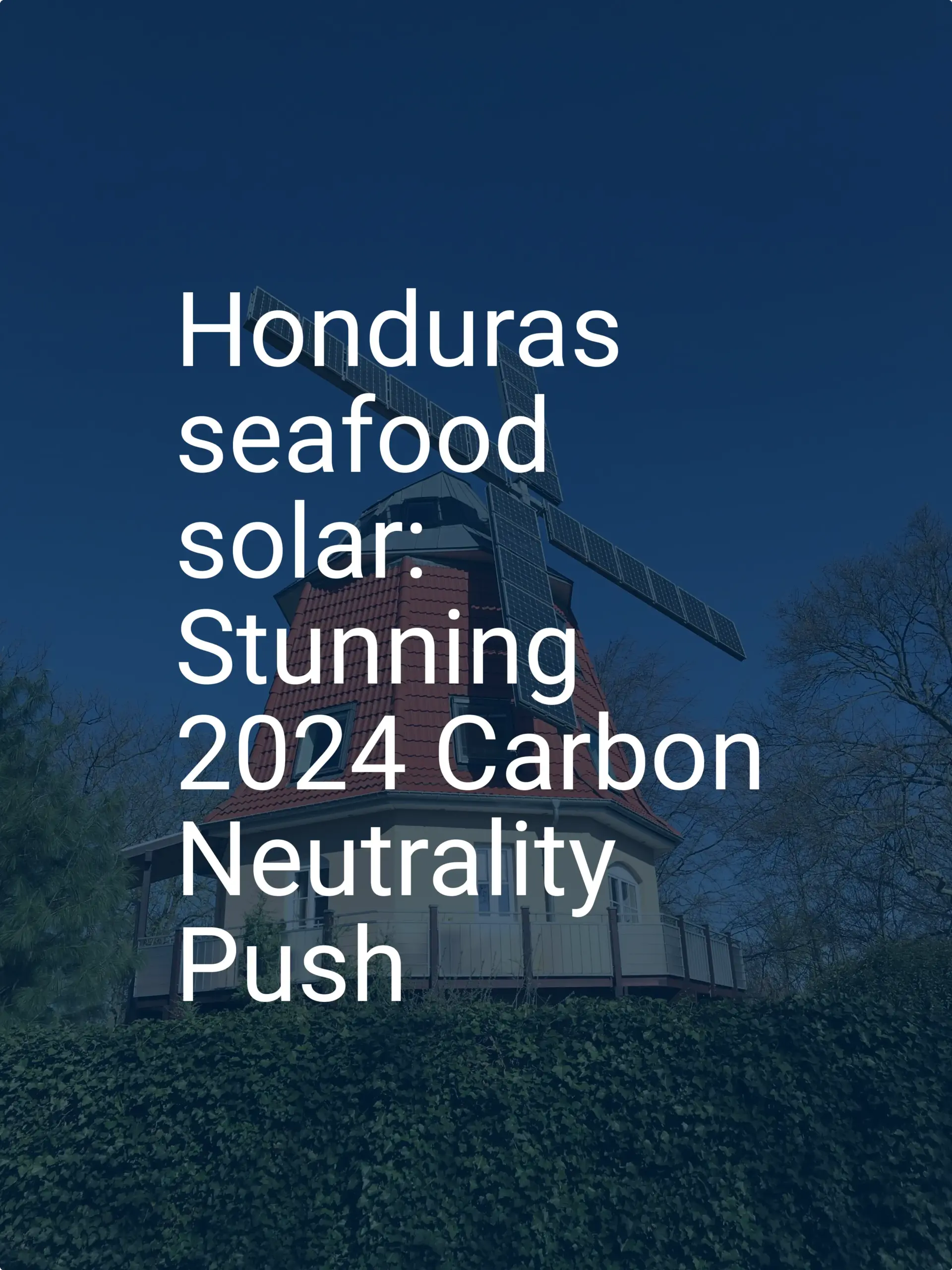 Honduras seafood solar: Stunning 2024 Carbon Neutrality Push