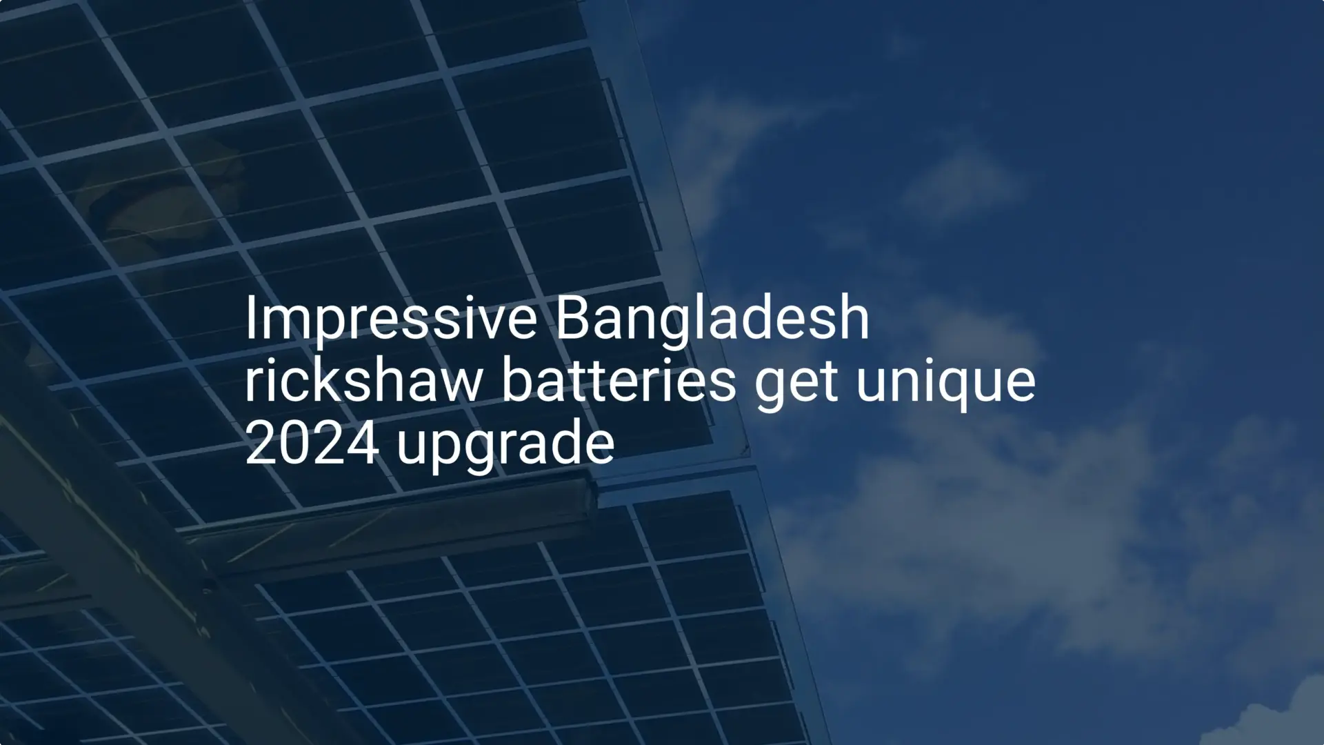 Impressive Bangladesh rickshaw batteries get unique 2024 upgrade
