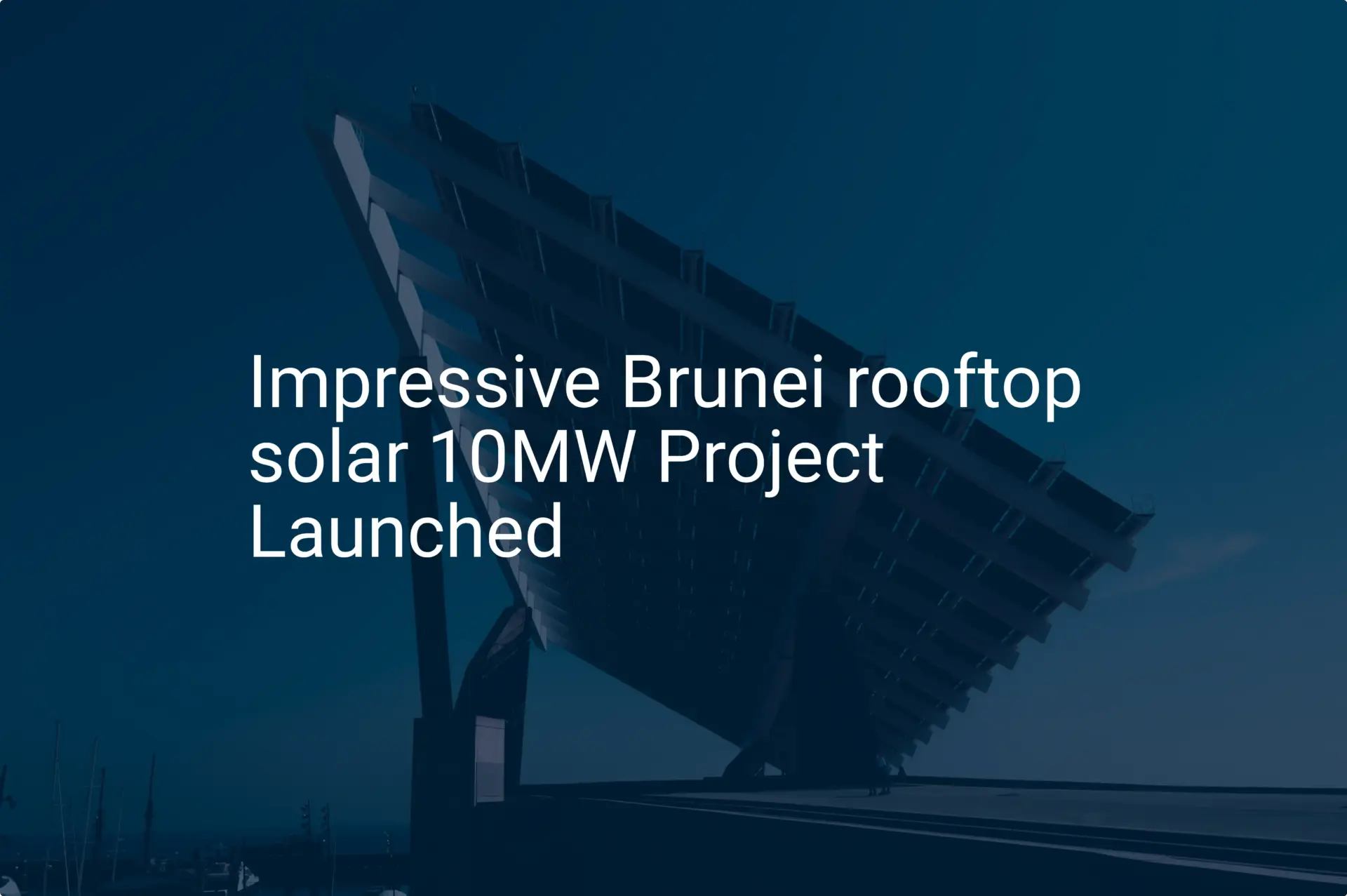 Impressive Brunei rooftop solar 10MW Project Launched