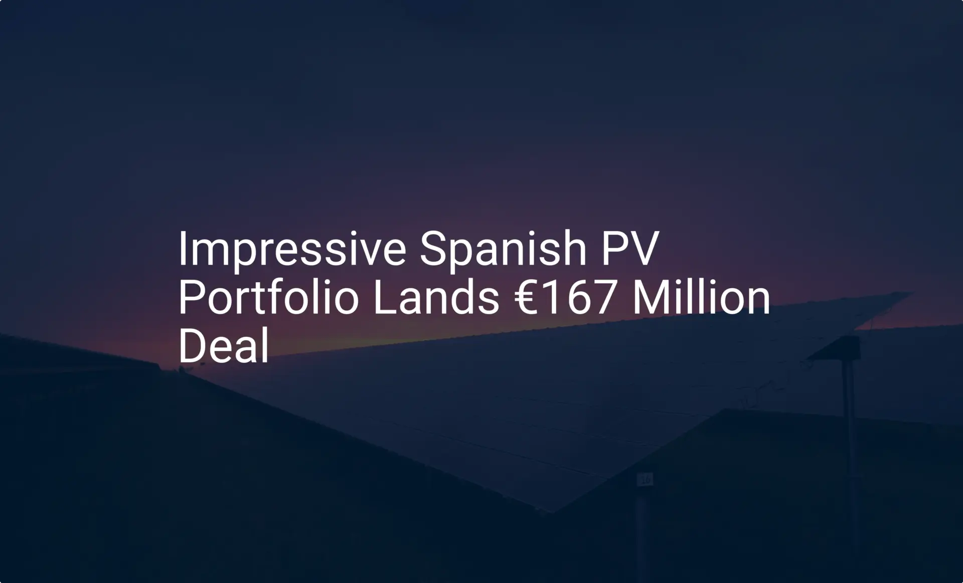 Impressive Spanish PV Portfolio Lands €167 Million Deal