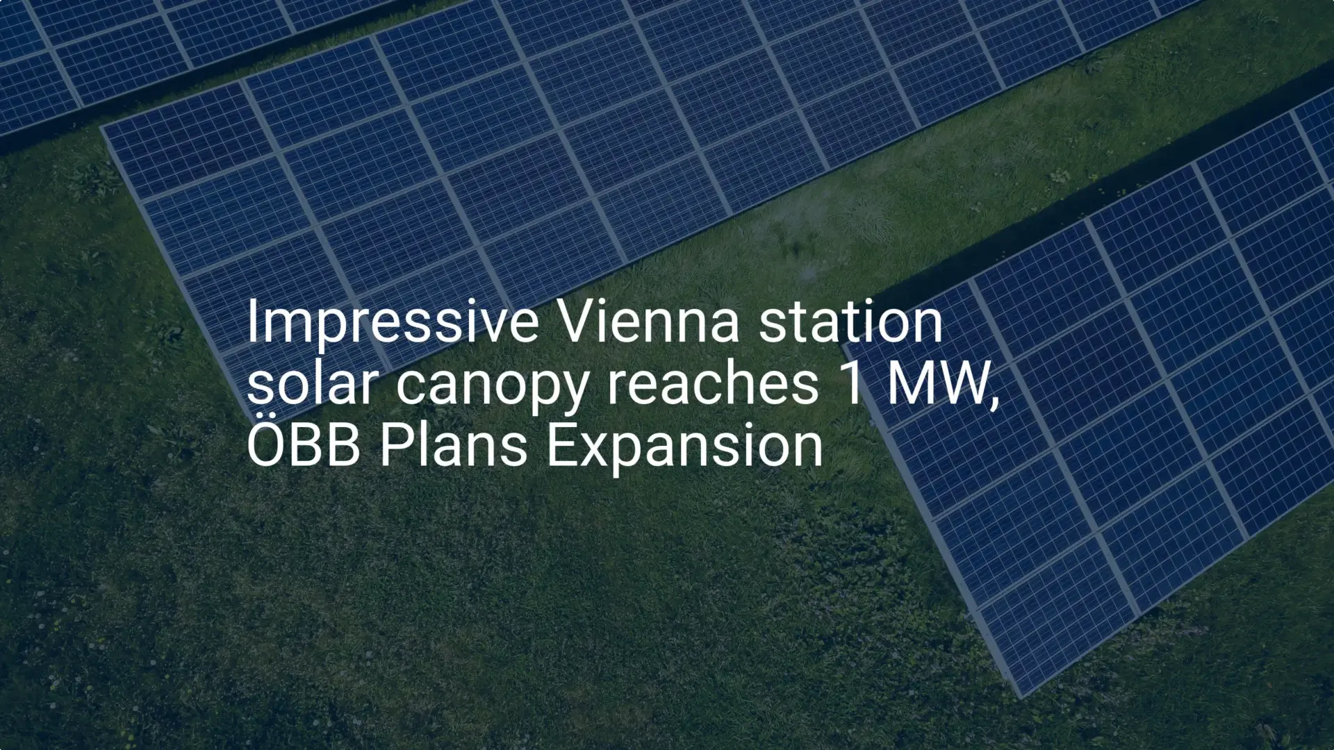 Impressive Vienna station solar canopy reaches 1 MW, ÖBB Plans Expansion