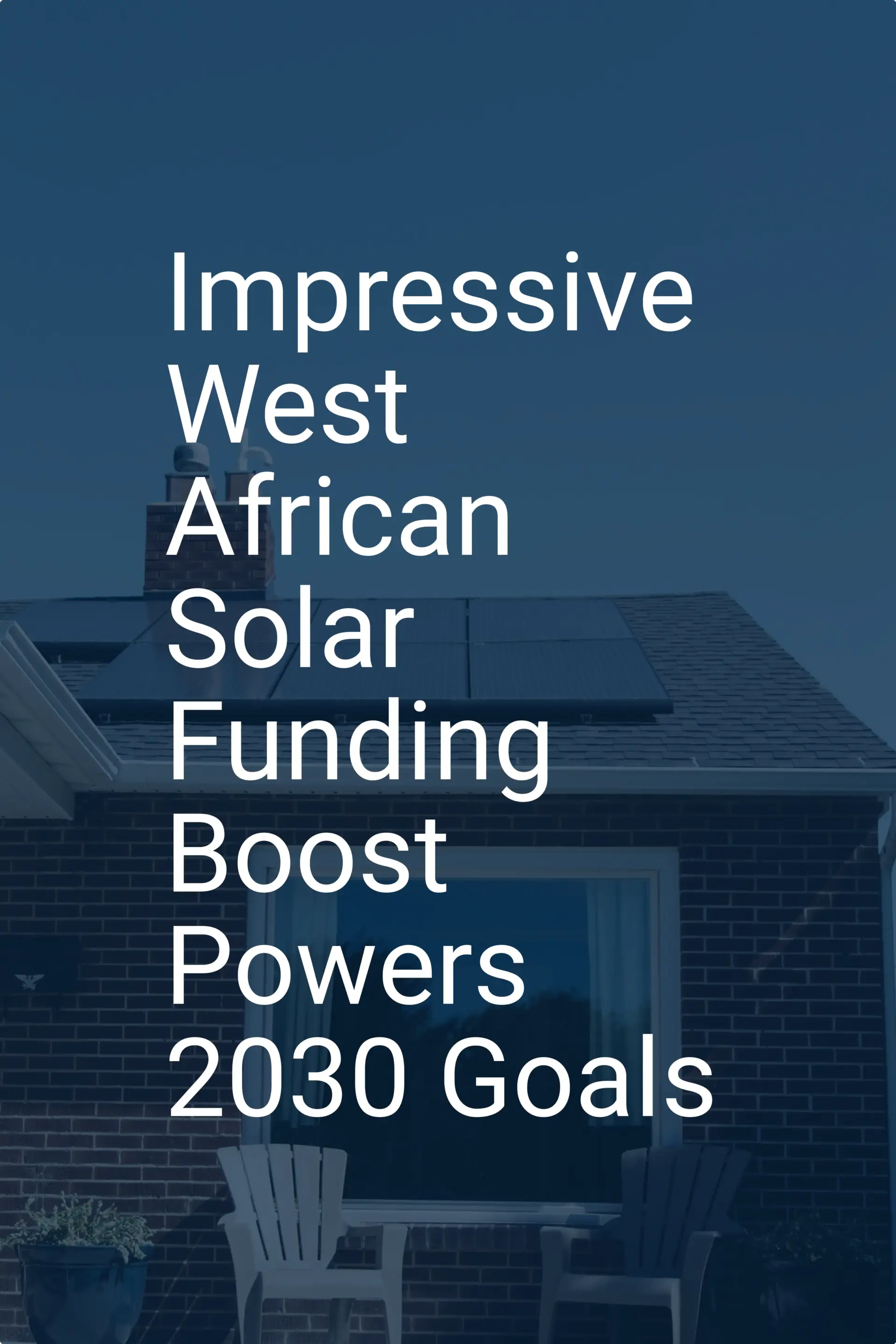 Impressive West African Solar Funding Boost Powers 2030 Goals
