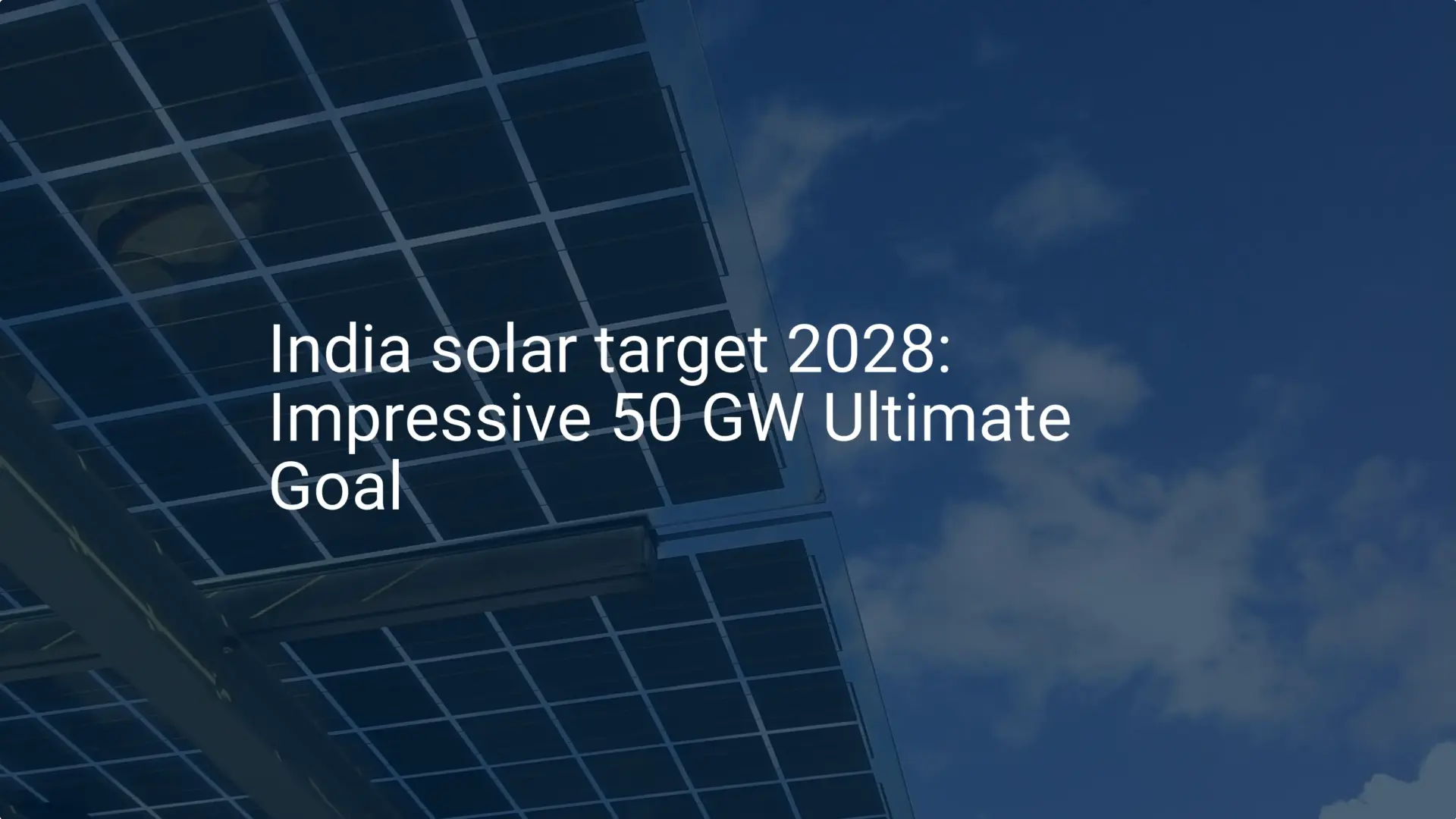 India solar target 2028: Impressive 50 GW Ultimate Goal