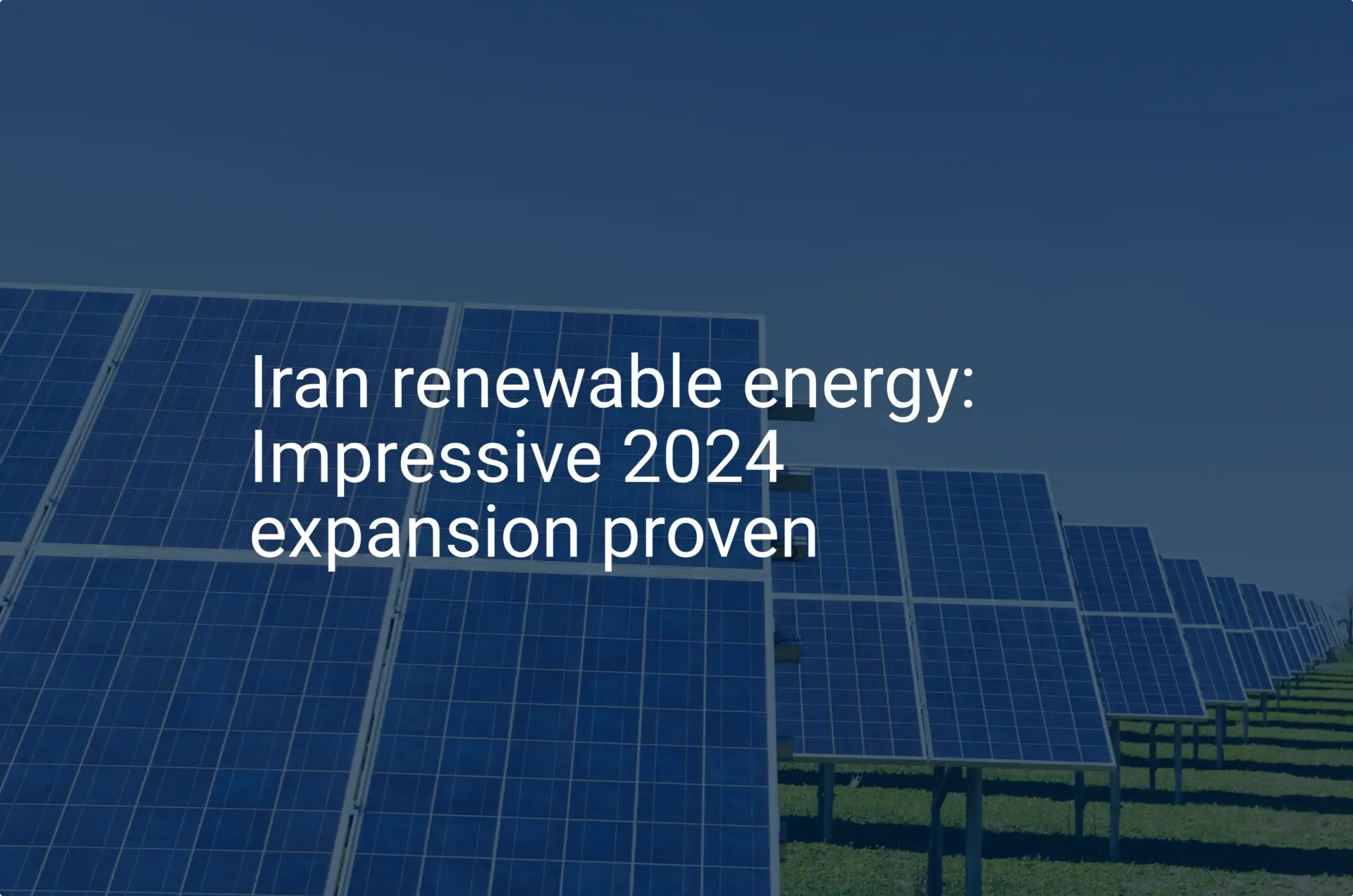 Iran renewable energy: Impressive 2024 expansion proven