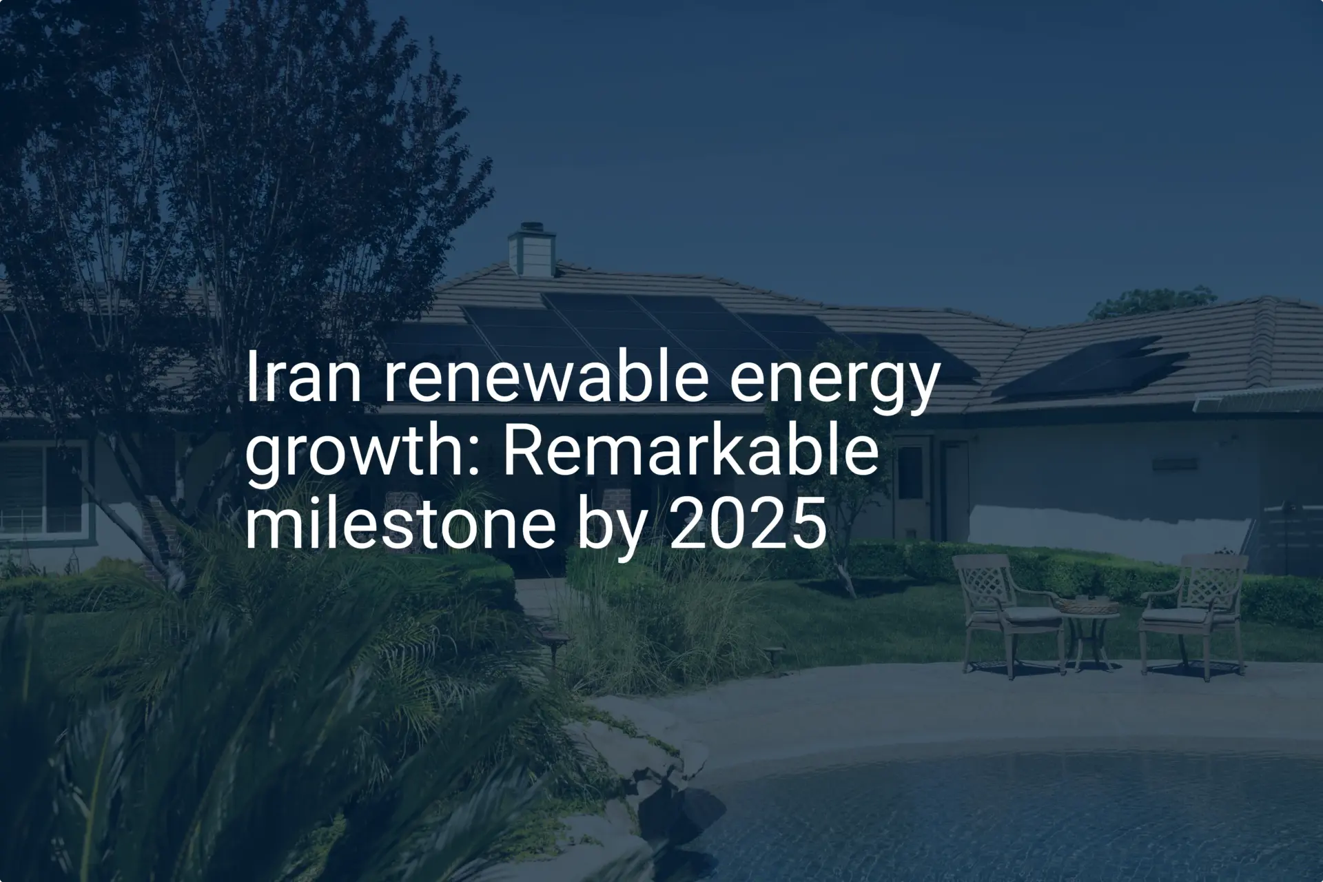 Iran renewable energy growth: Remarkable milestone by 2025
