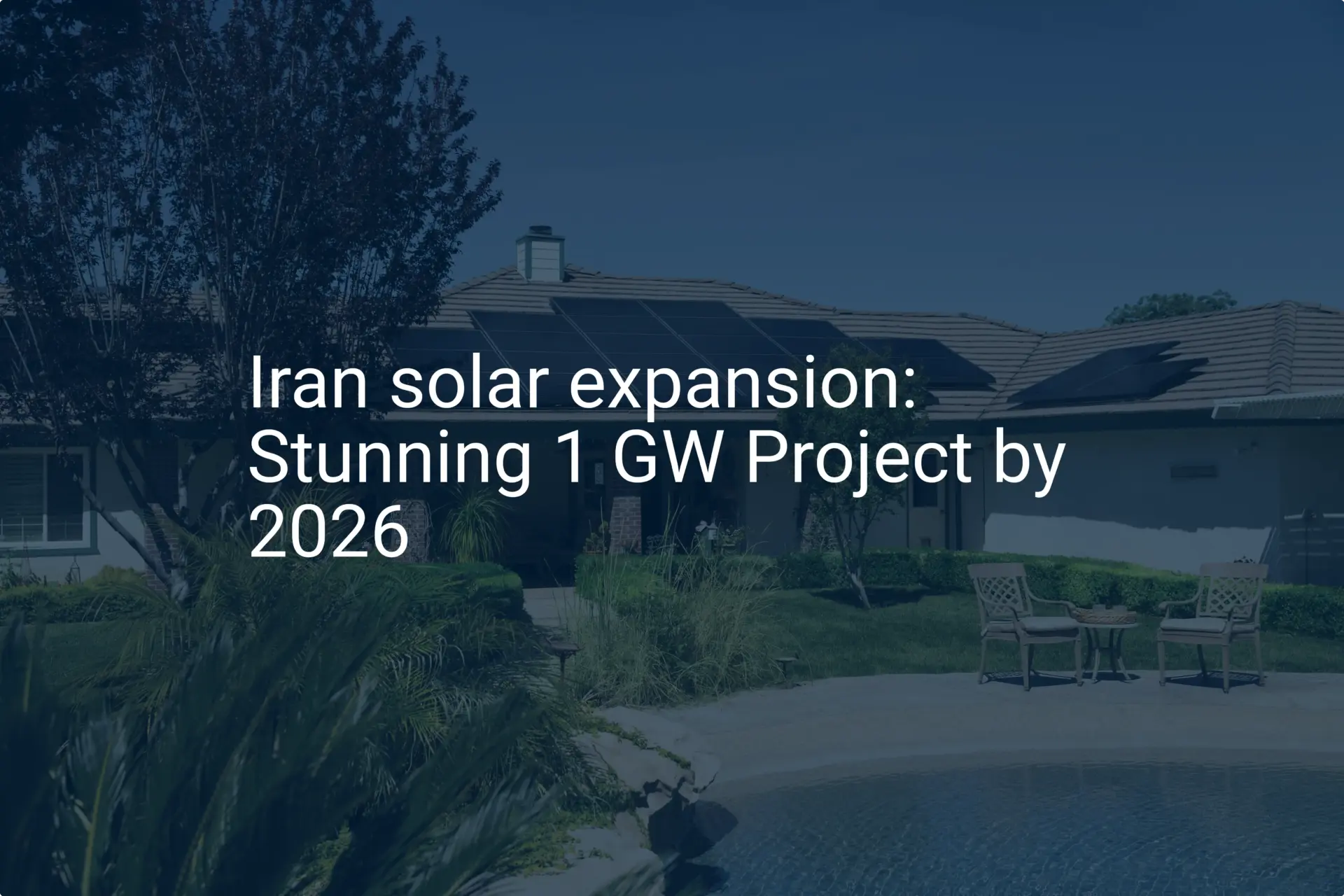 Iran solar expansion: Stunning 1 GW Project by 2026
