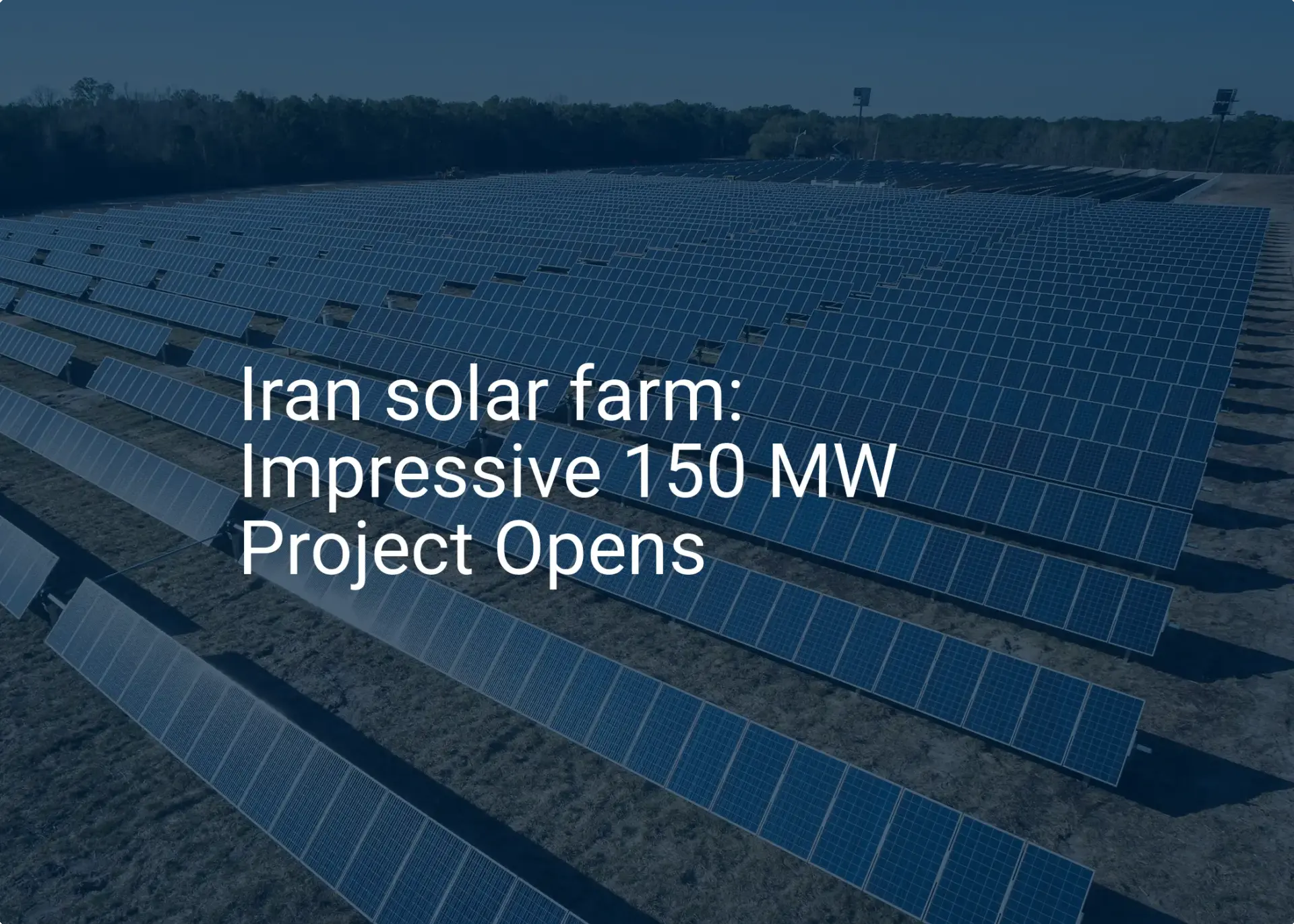Iran solar farm: Impressive 150 MW Project Opens