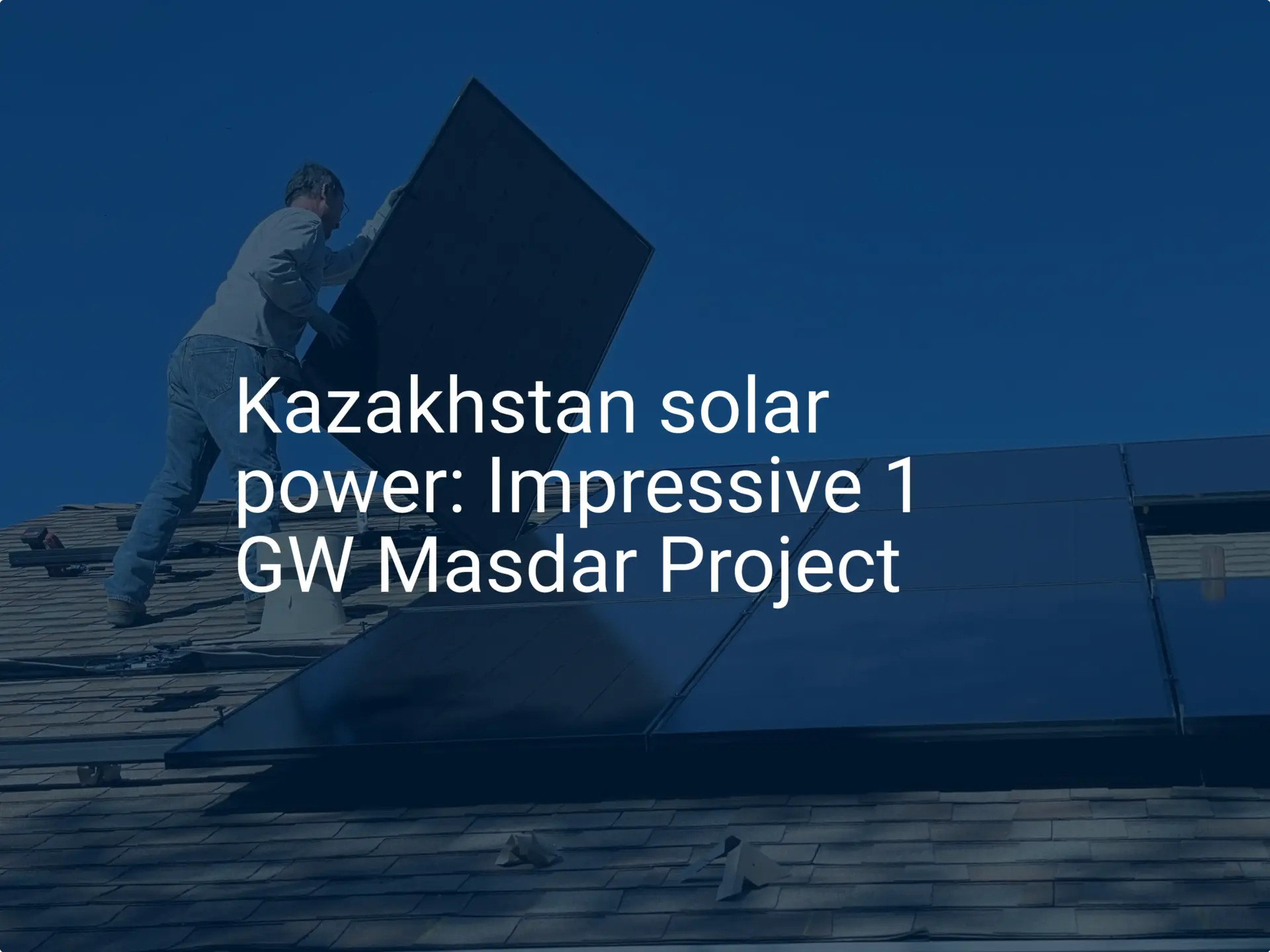 Kazakhstan solar power: Impressive 1 GW Masdar Project