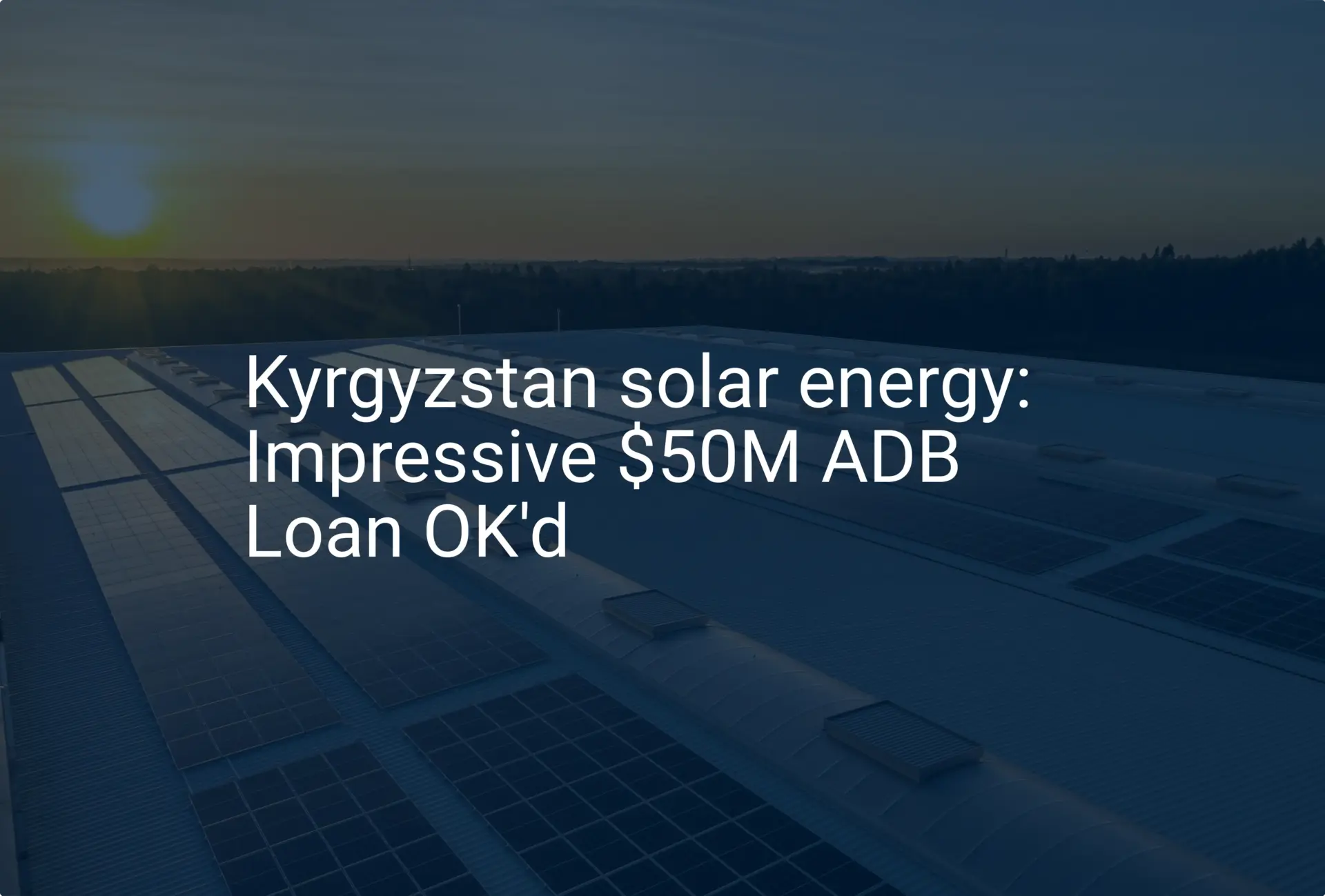 Kyrgyzstan solar energy: Impressive $50M ADB Loan OK'd