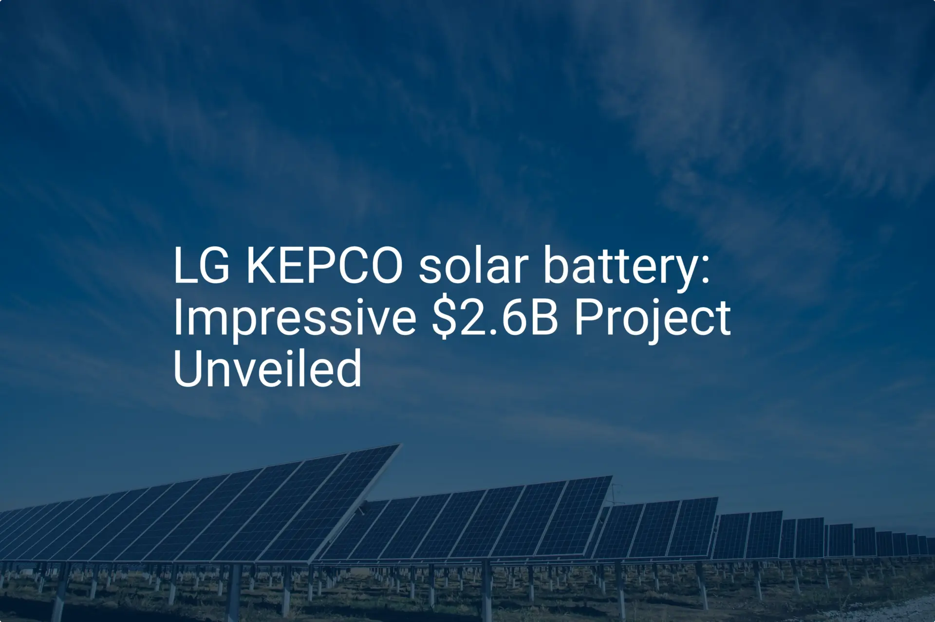 LG KEPCO solar battery: Impressive $2.6B Project Unveiled
