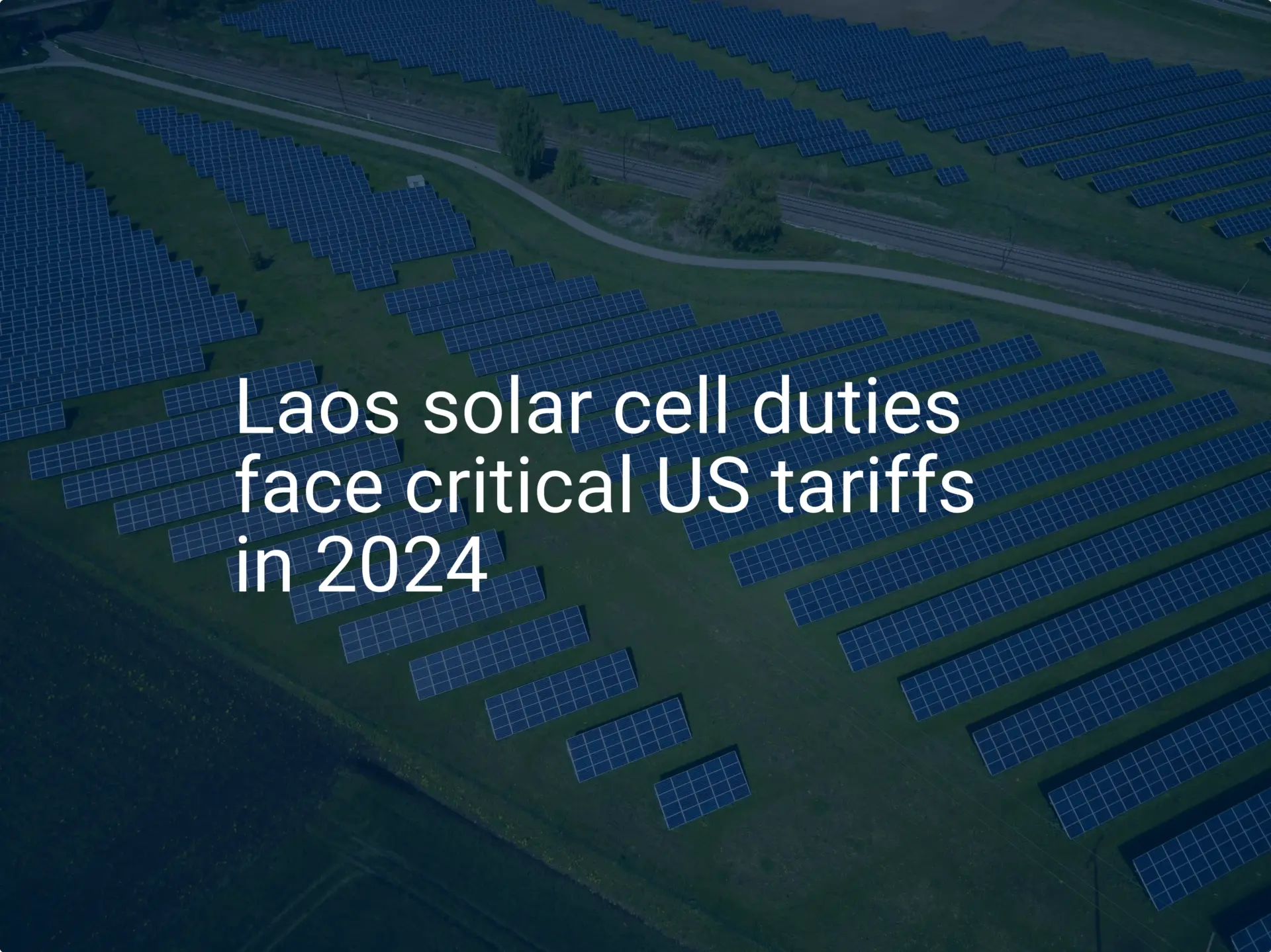 Laos solar cell duties face critical US tariffs in 2024