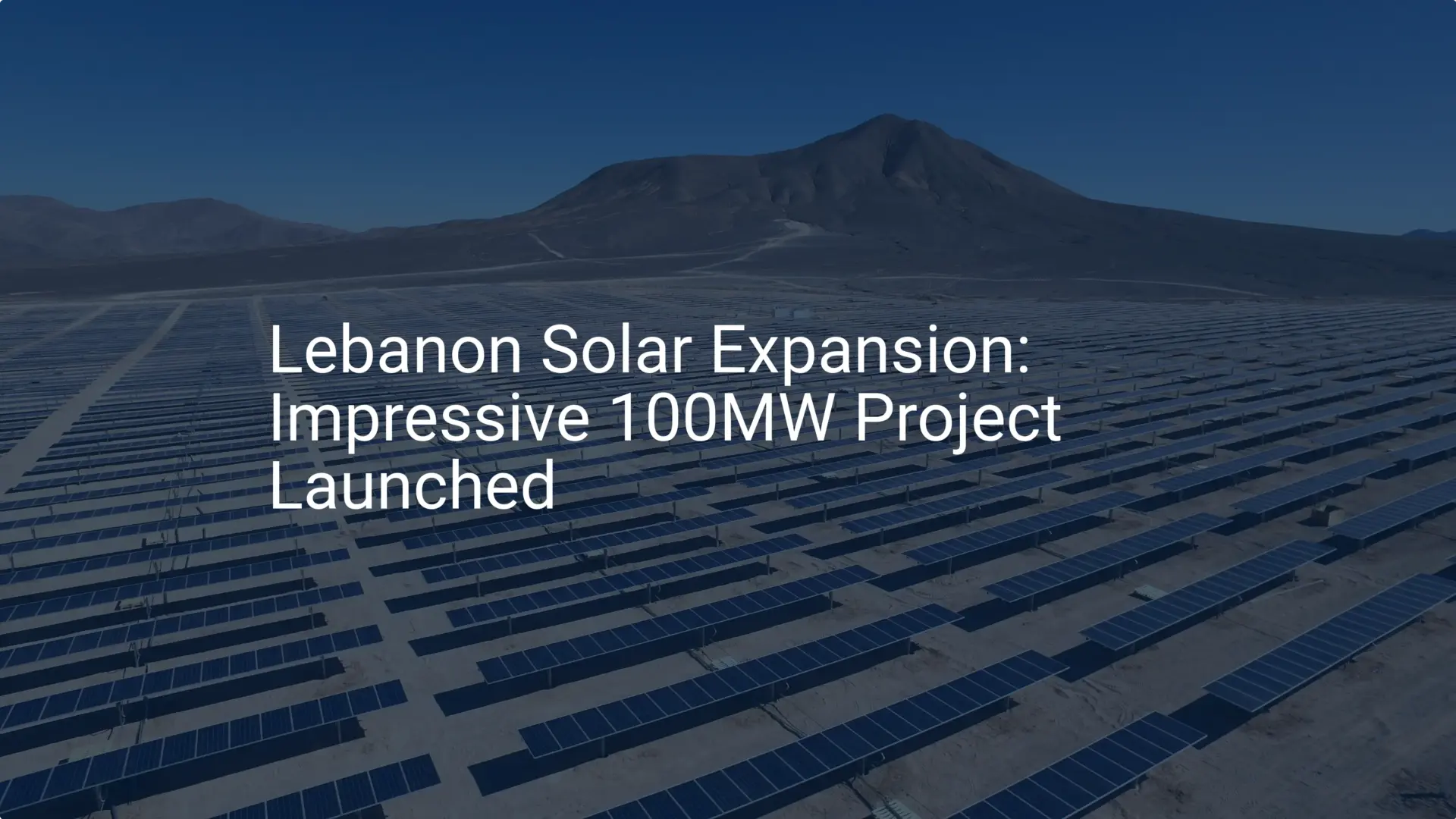 Lebanon Solar Expansion: Impressive 100MW Project Launched