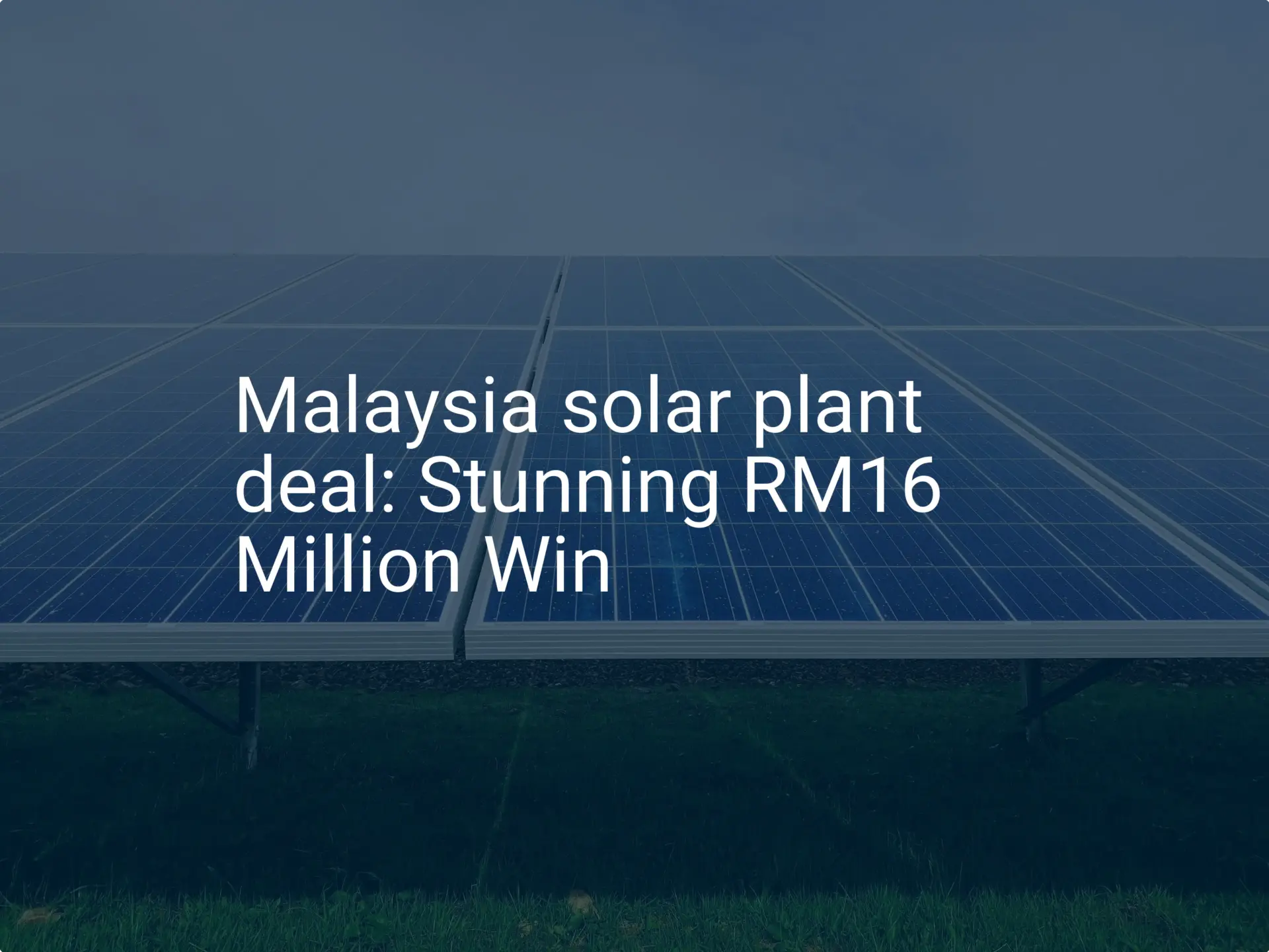Malaysia solar plant deal: Stunning RM16 Million Win
