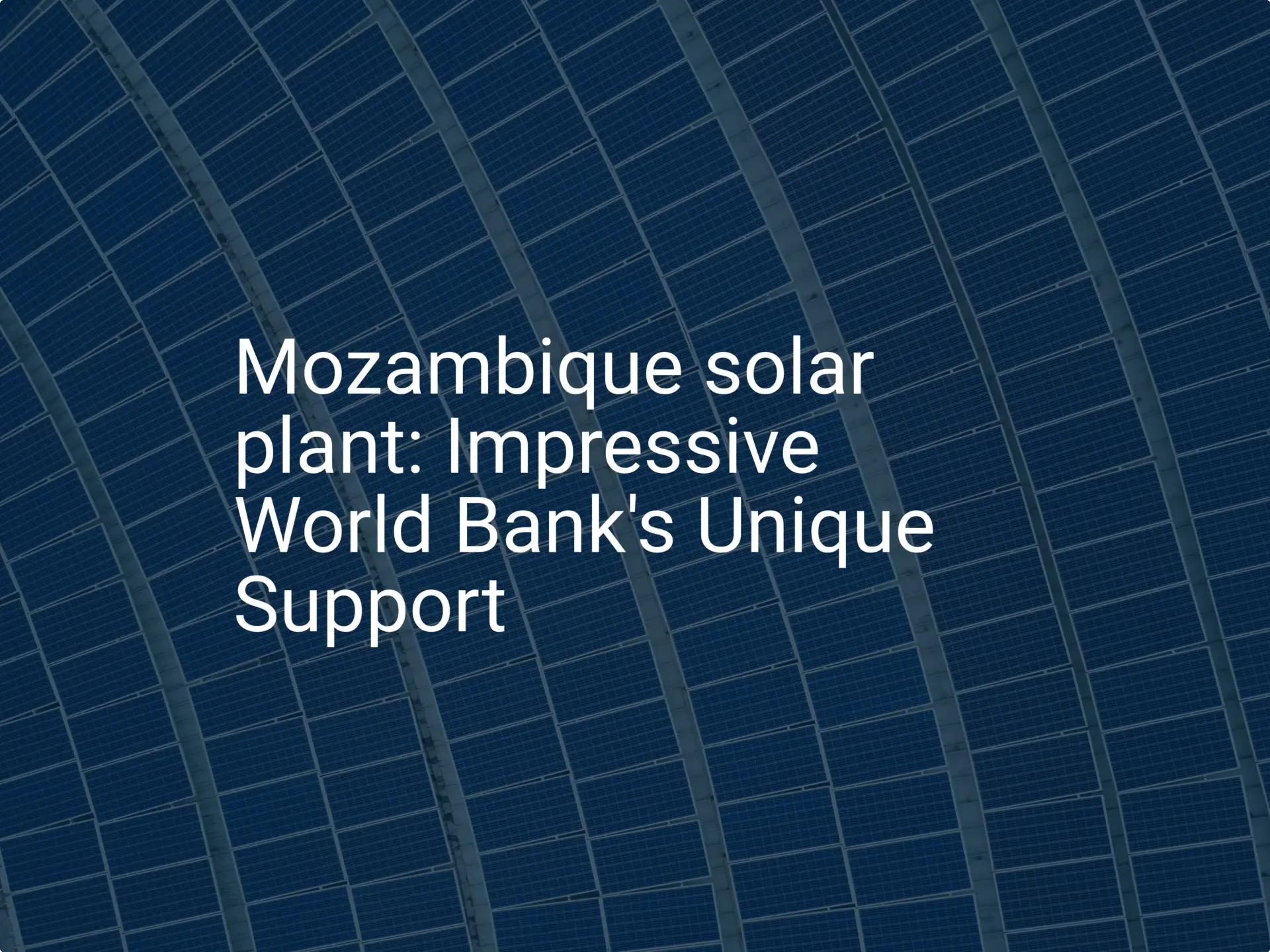 Mozambique solar plant: Impressive World Bank's Unique Support