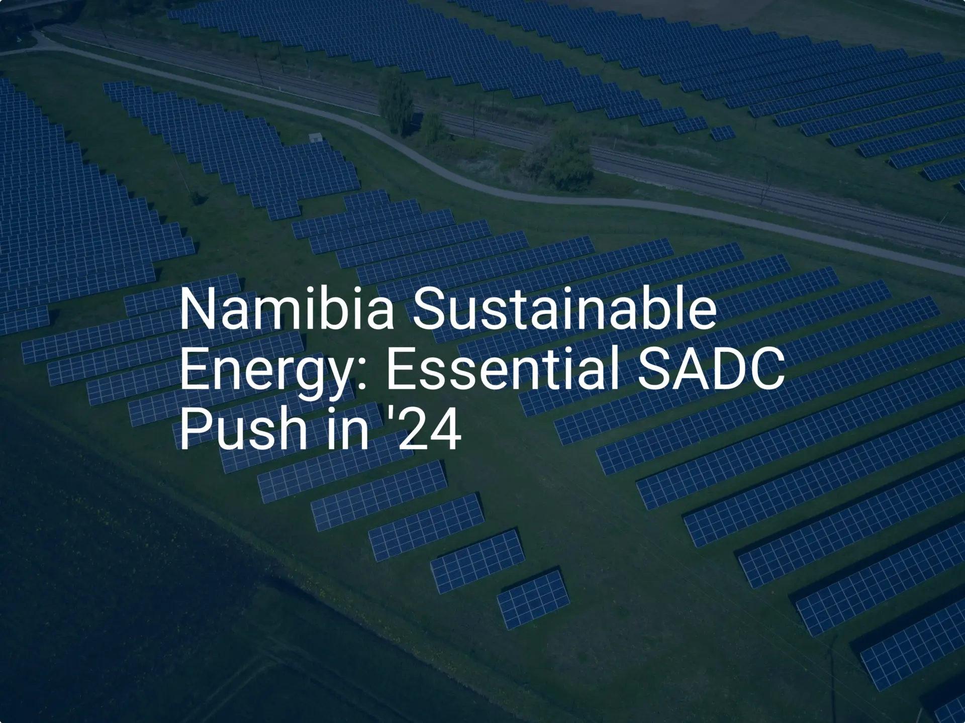 Namibia Sustainable Energy: Essential SADC Push in '24