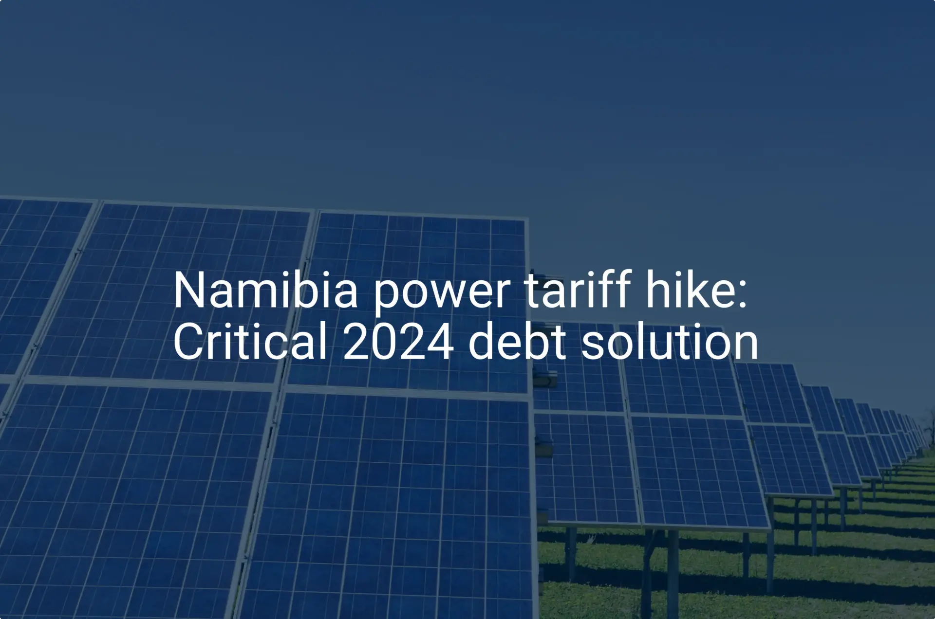 Namibia power tariff hike: Critical 2024 debt solution