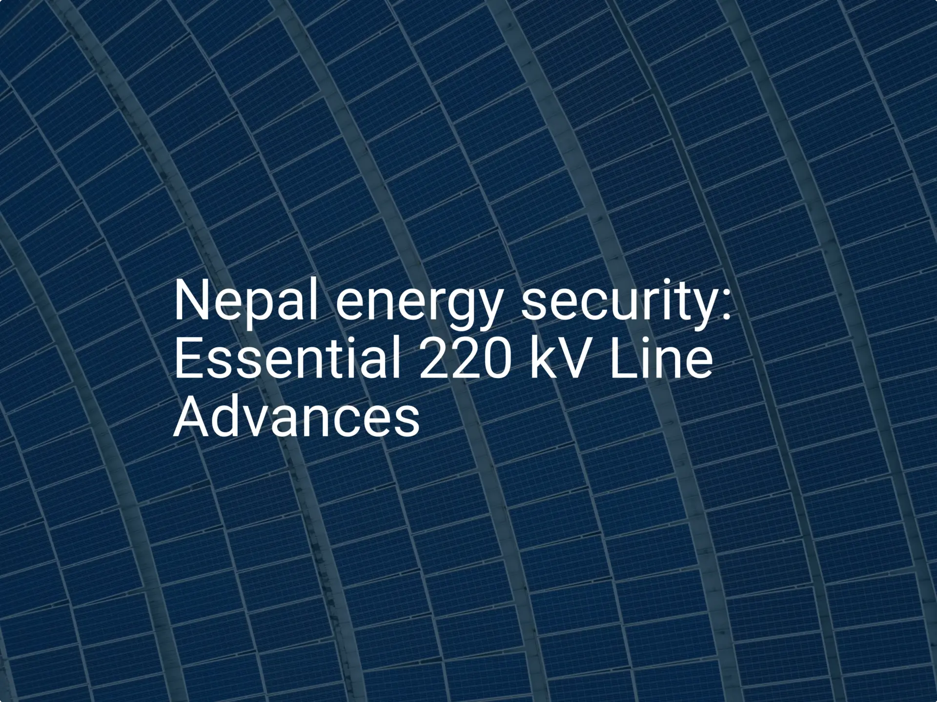 Nepal energy security: Essential 220 kV Line Advances