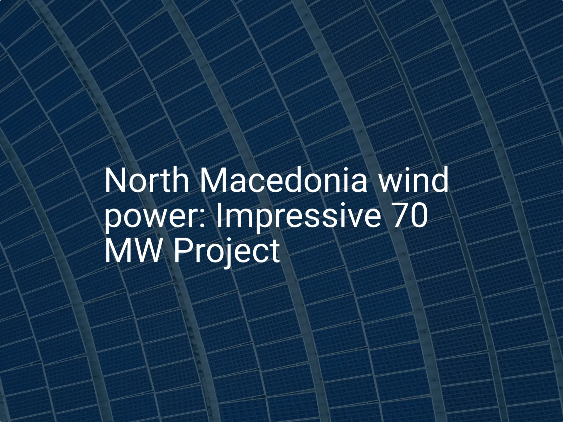 North Macedonia wind power: Impressive 70 MW Project