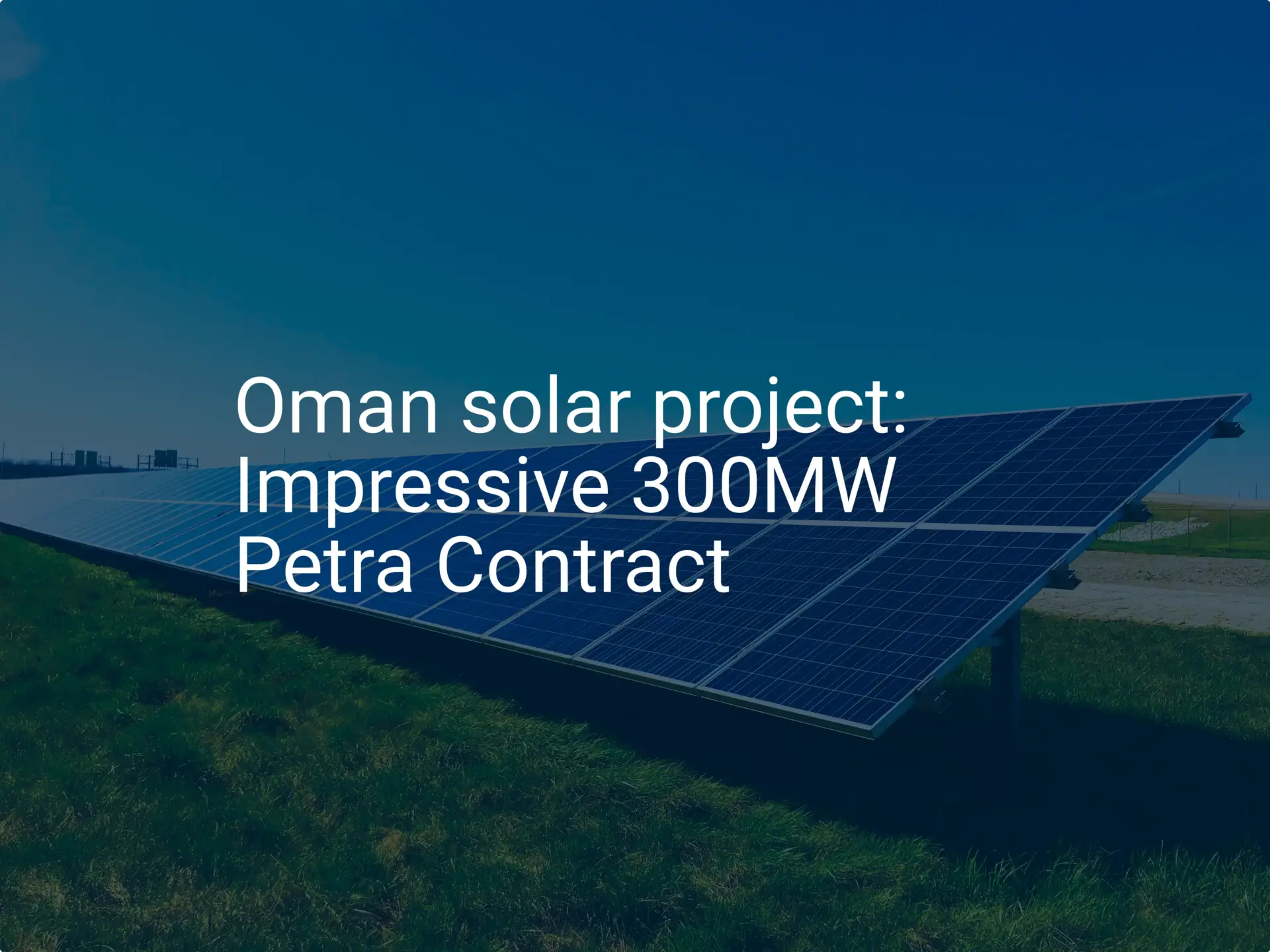 Oman solar project: Impressive 300MW Petra Contract