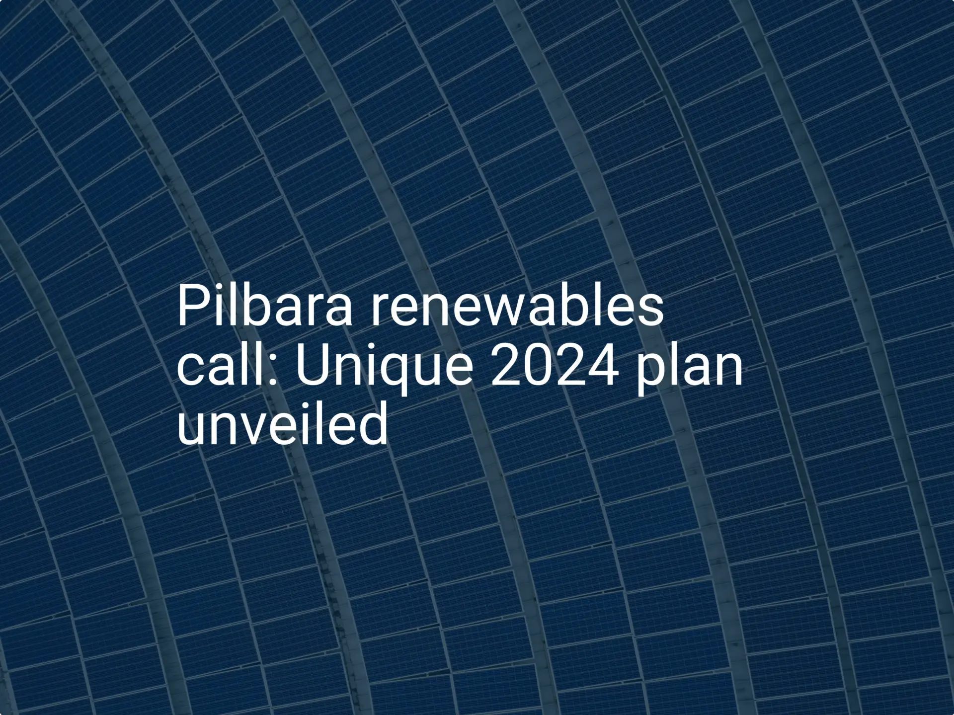 Pilbara renewables call: Unique 2024 plan unveiled