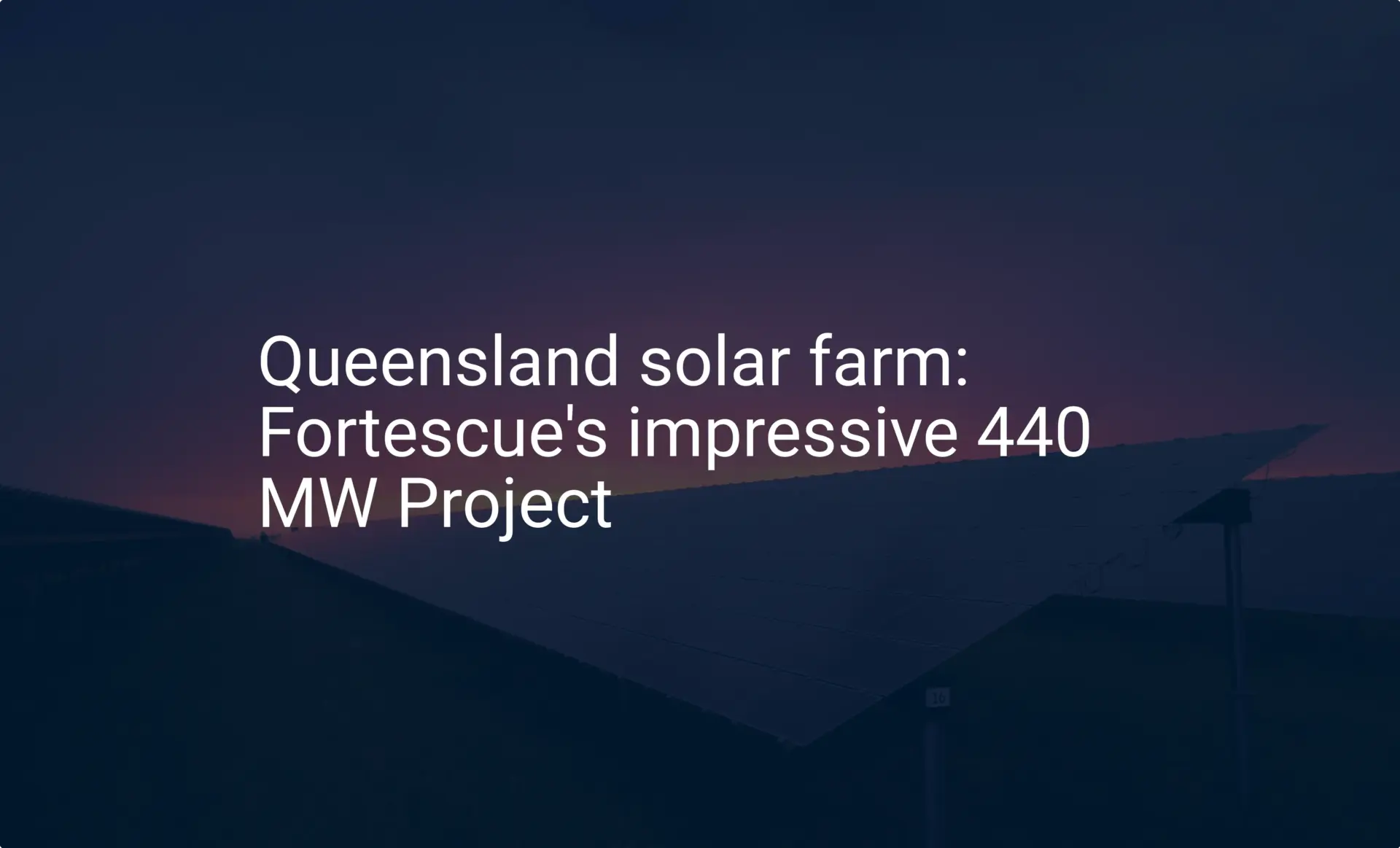 Queensland solar farm: Fortescue's impressive 440 MW Project