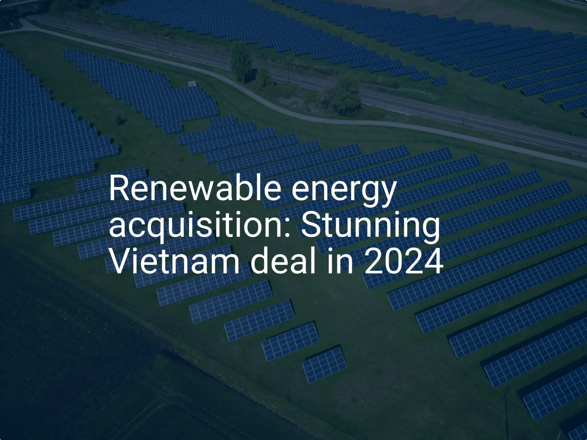Renewable energy acquisition: Stunning Vietnam deal in 2024