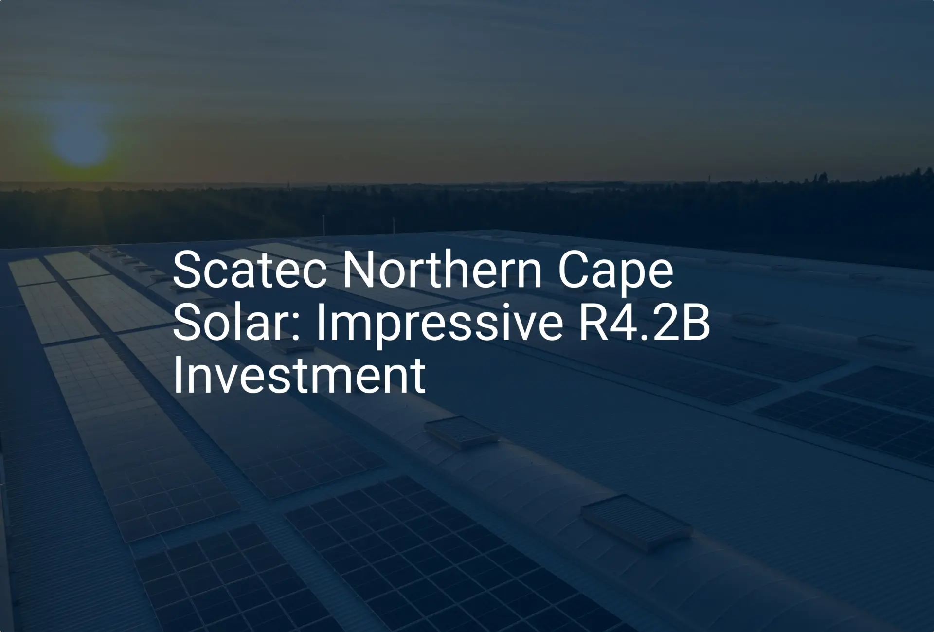 Scatec Northern Cape Solar: Impressive R4.2B Investment