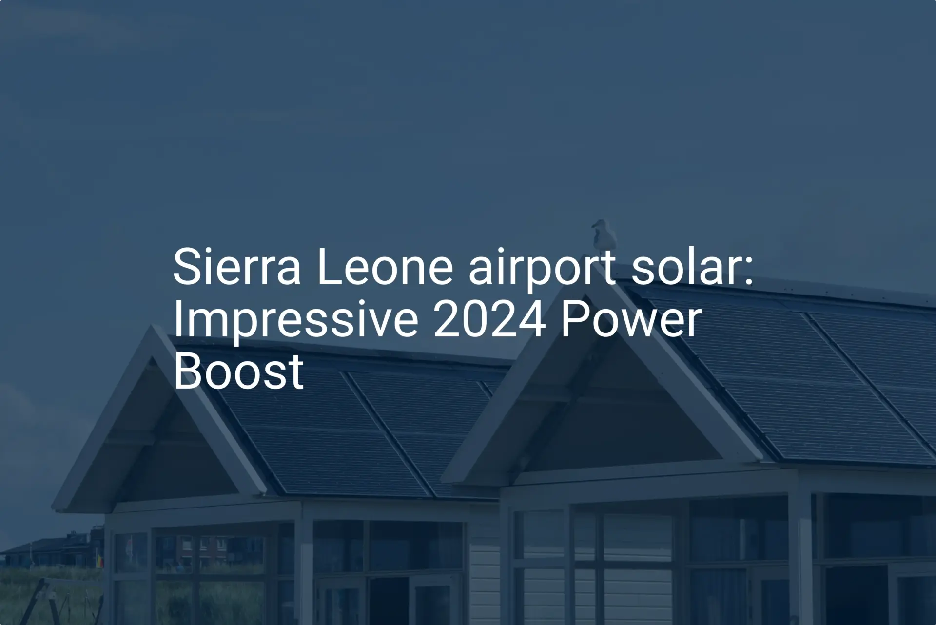 Sierra Leone airport solar: Impressive 2024 Power Boost