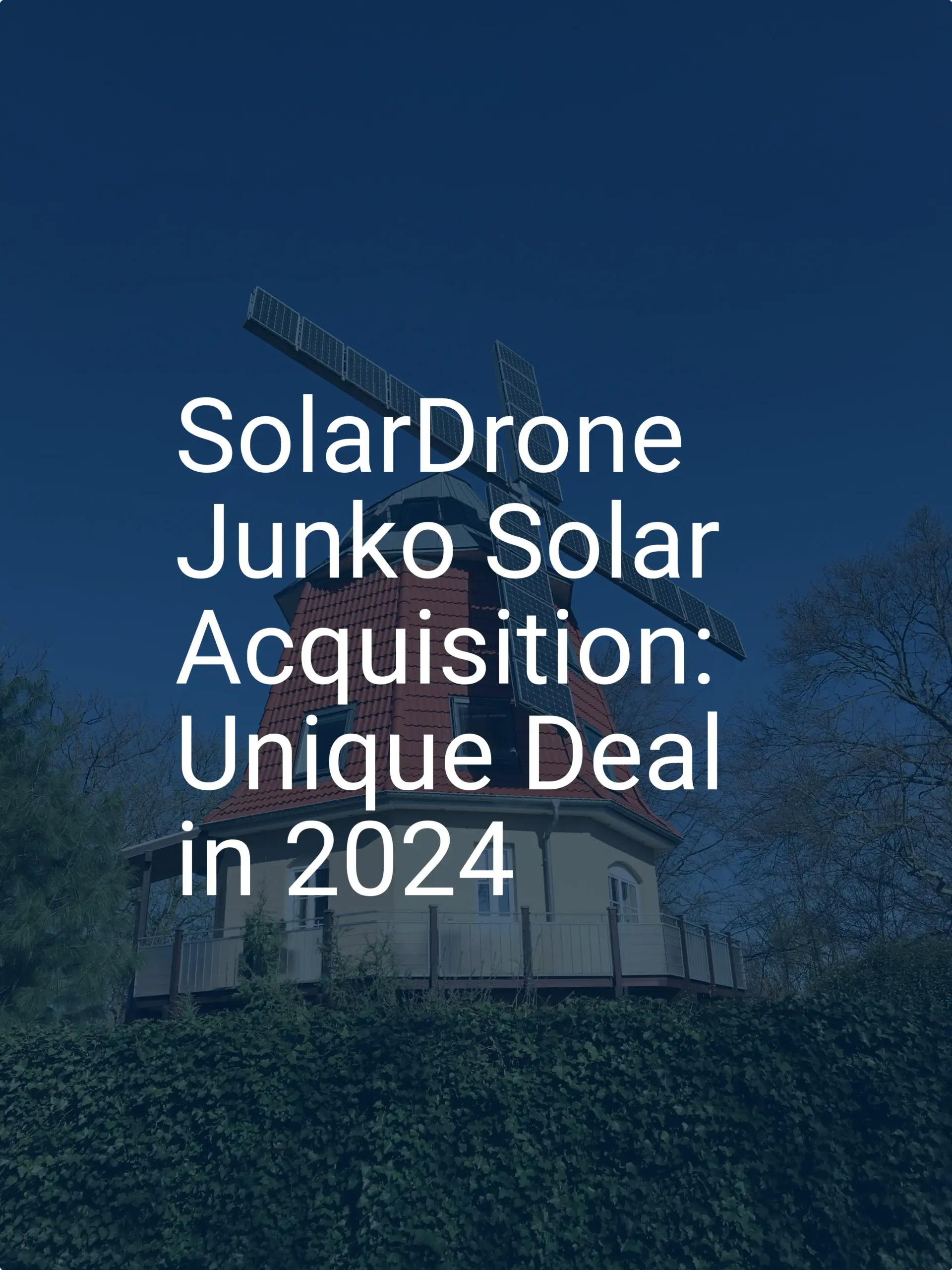 SolarDrone Junko Solar Acquisition: Unique Deal in 2024